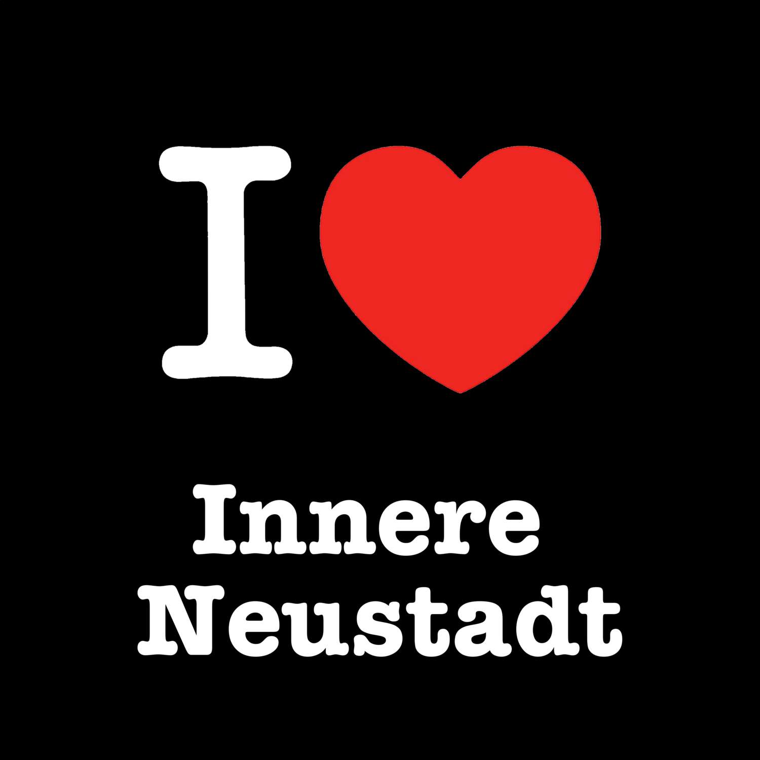 T-Shirt »I love« für den Ort »Innere Neustadt«