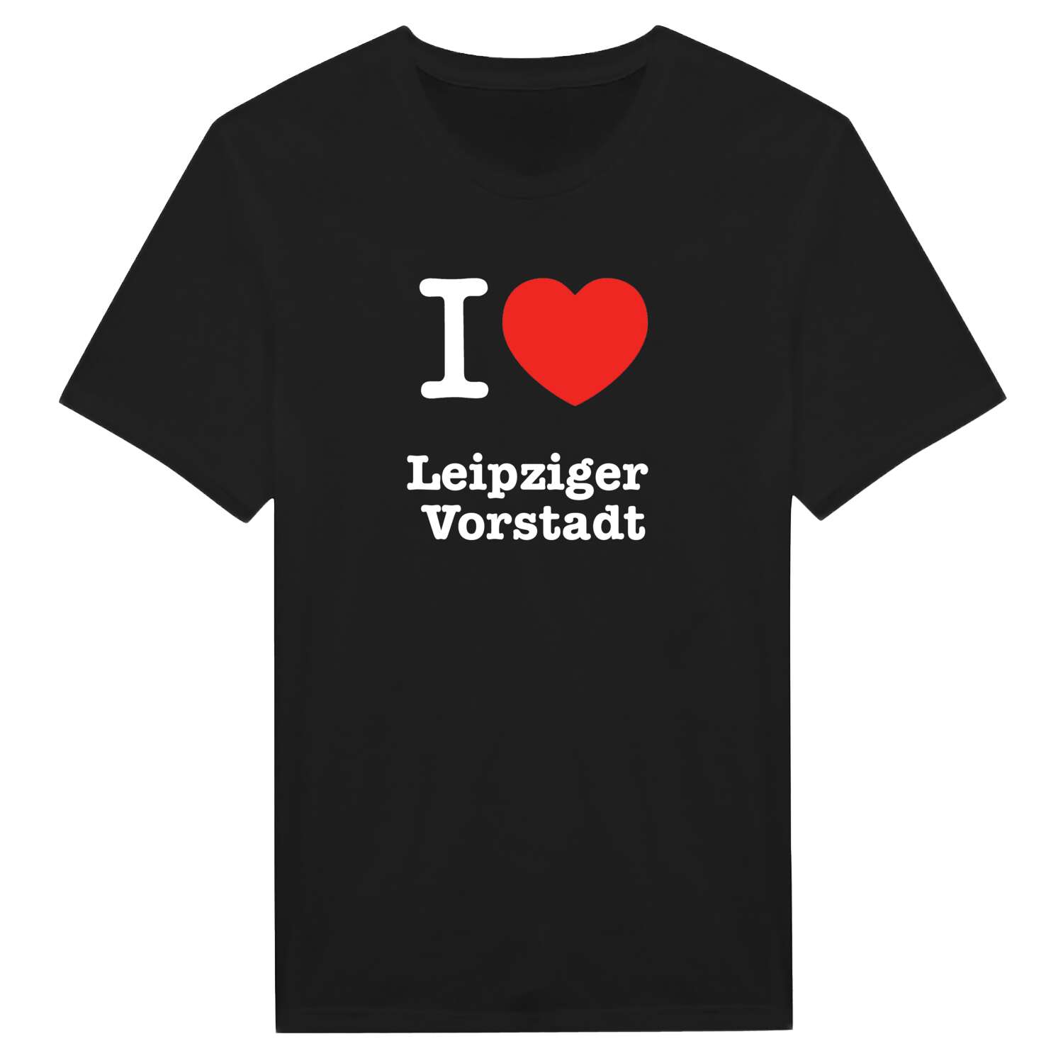 T-Shirt »I love« für den Ort »Leipziger Vorstadt«