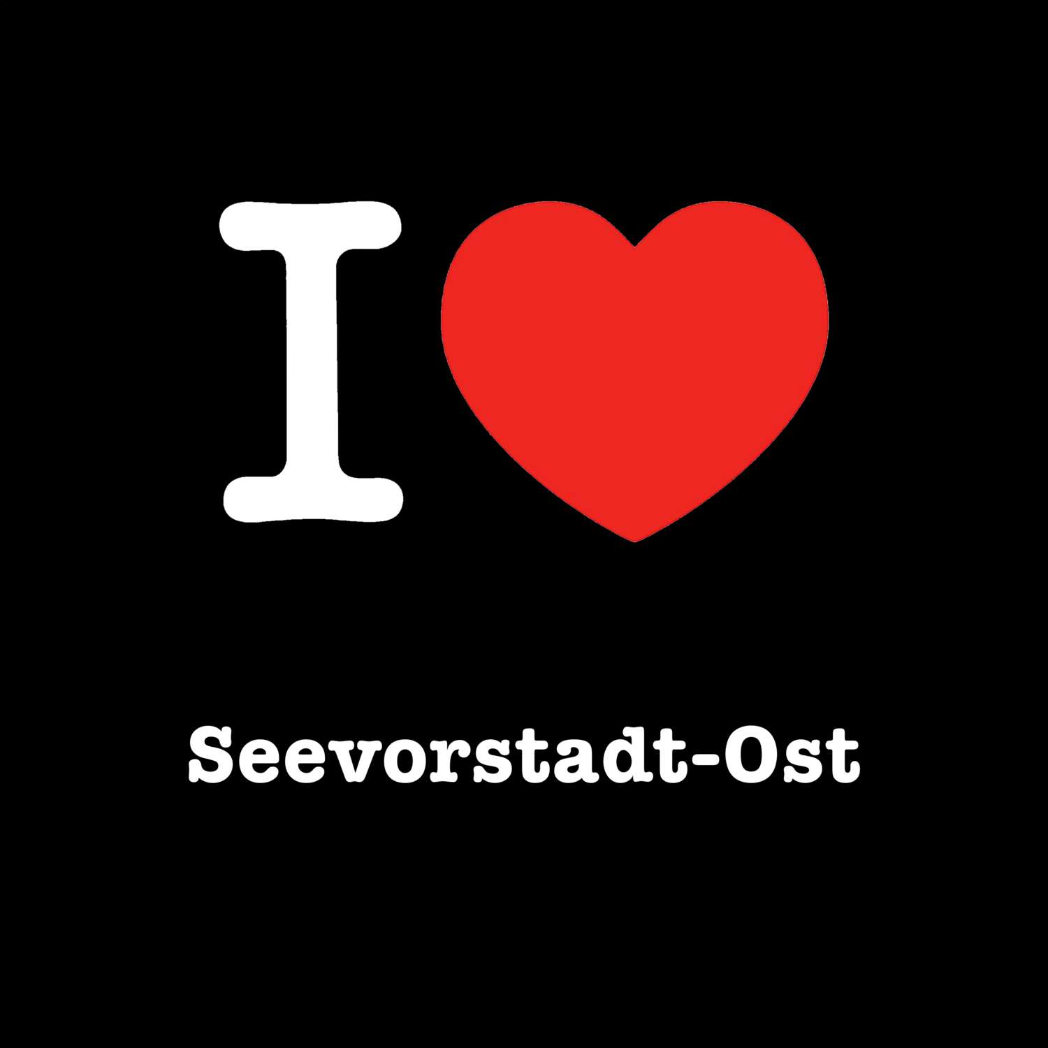 T-Shirt »I love« für den Ort »Seevorstadt-Ost«