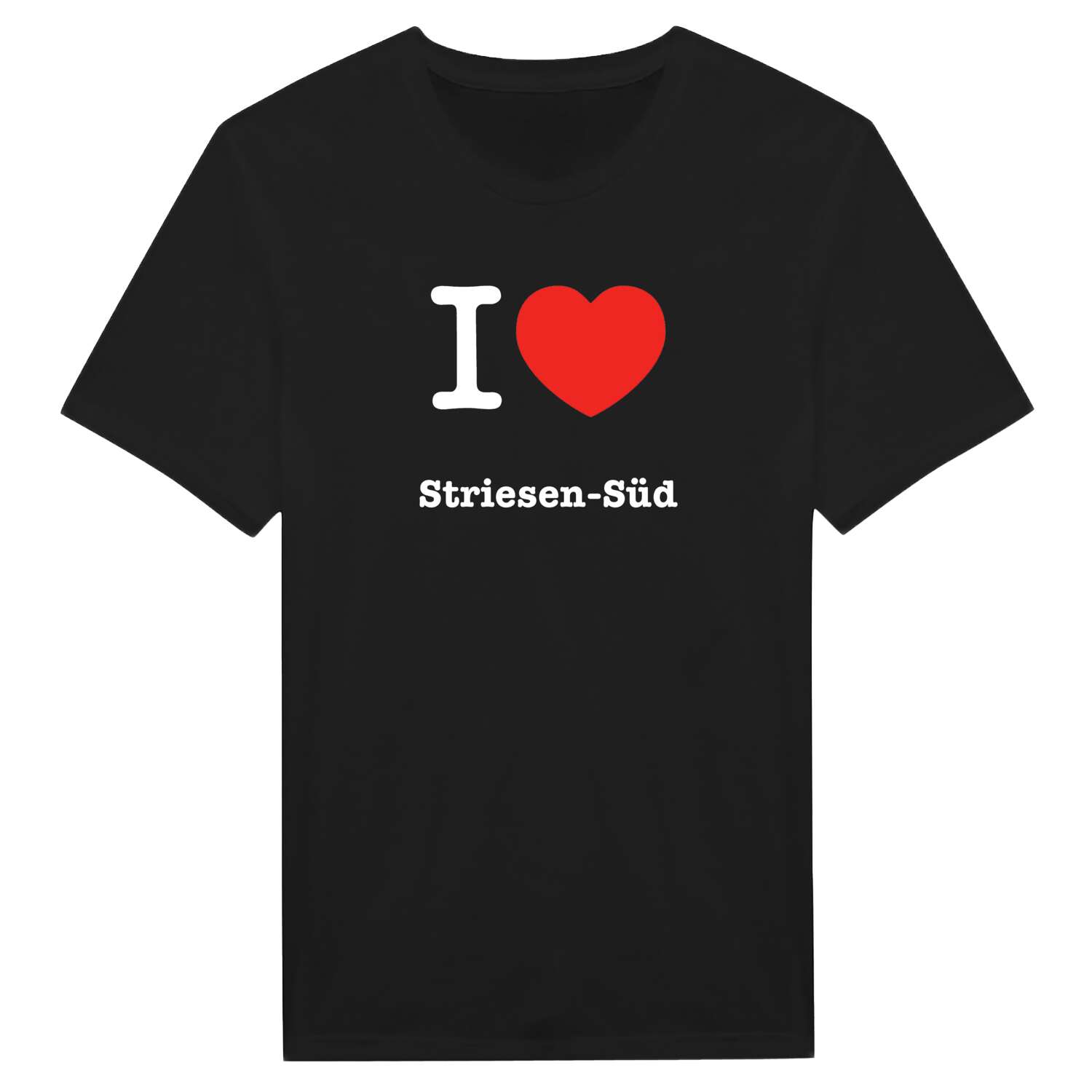 T-Shirt »I love« für den Ort »Striesen-Süd«