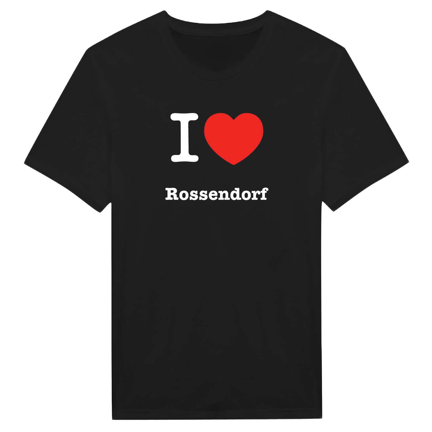 T-Shirt »I love« für den Ort »Rossendorf«