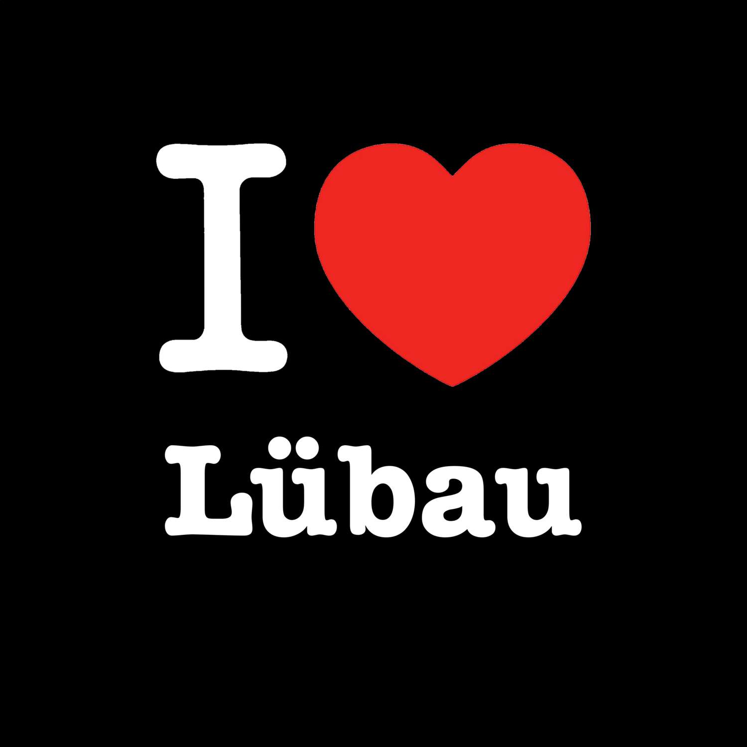 T-Shirt »I love« für den Ort »Lübau«