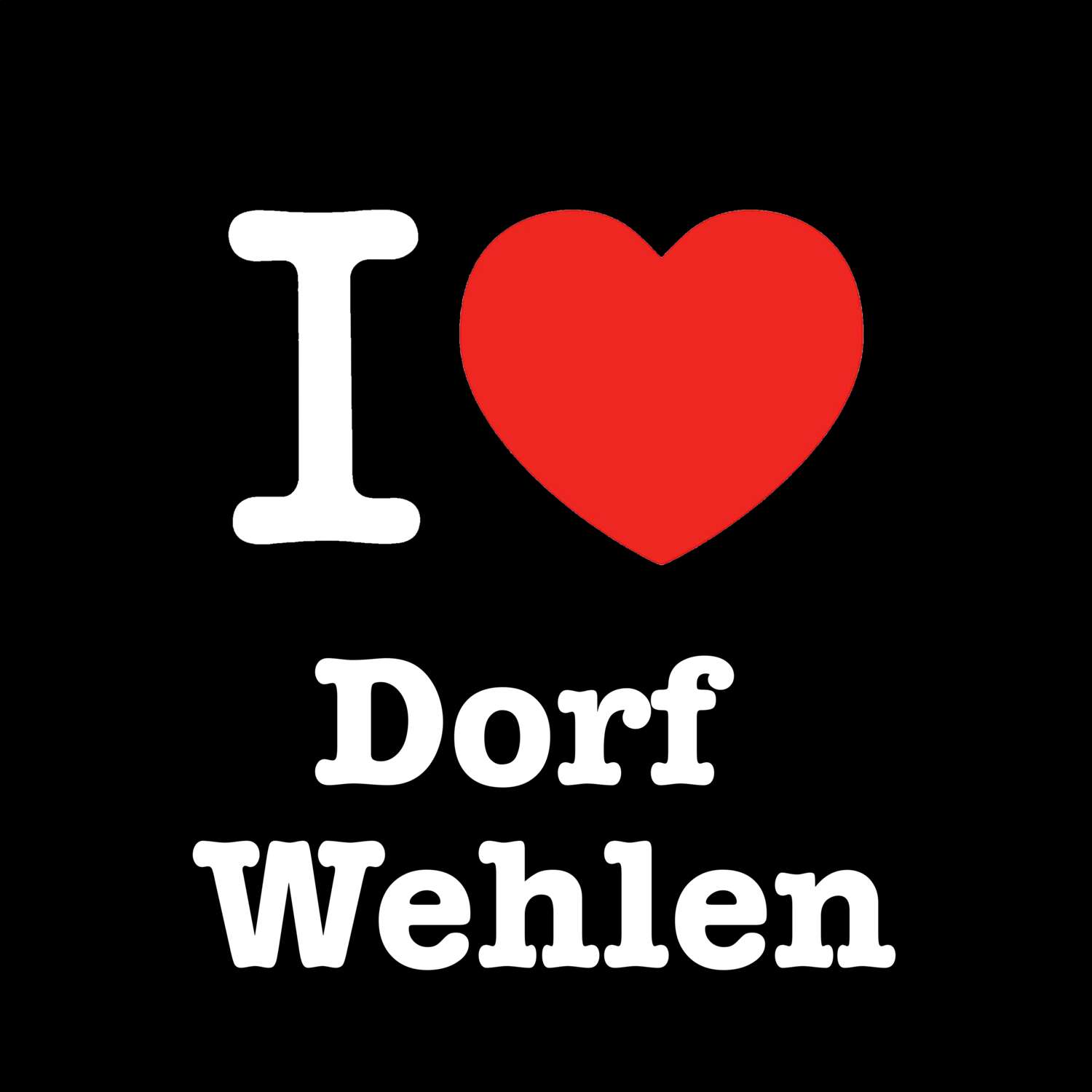 Dorf Wehlen T-Shirt »I love«