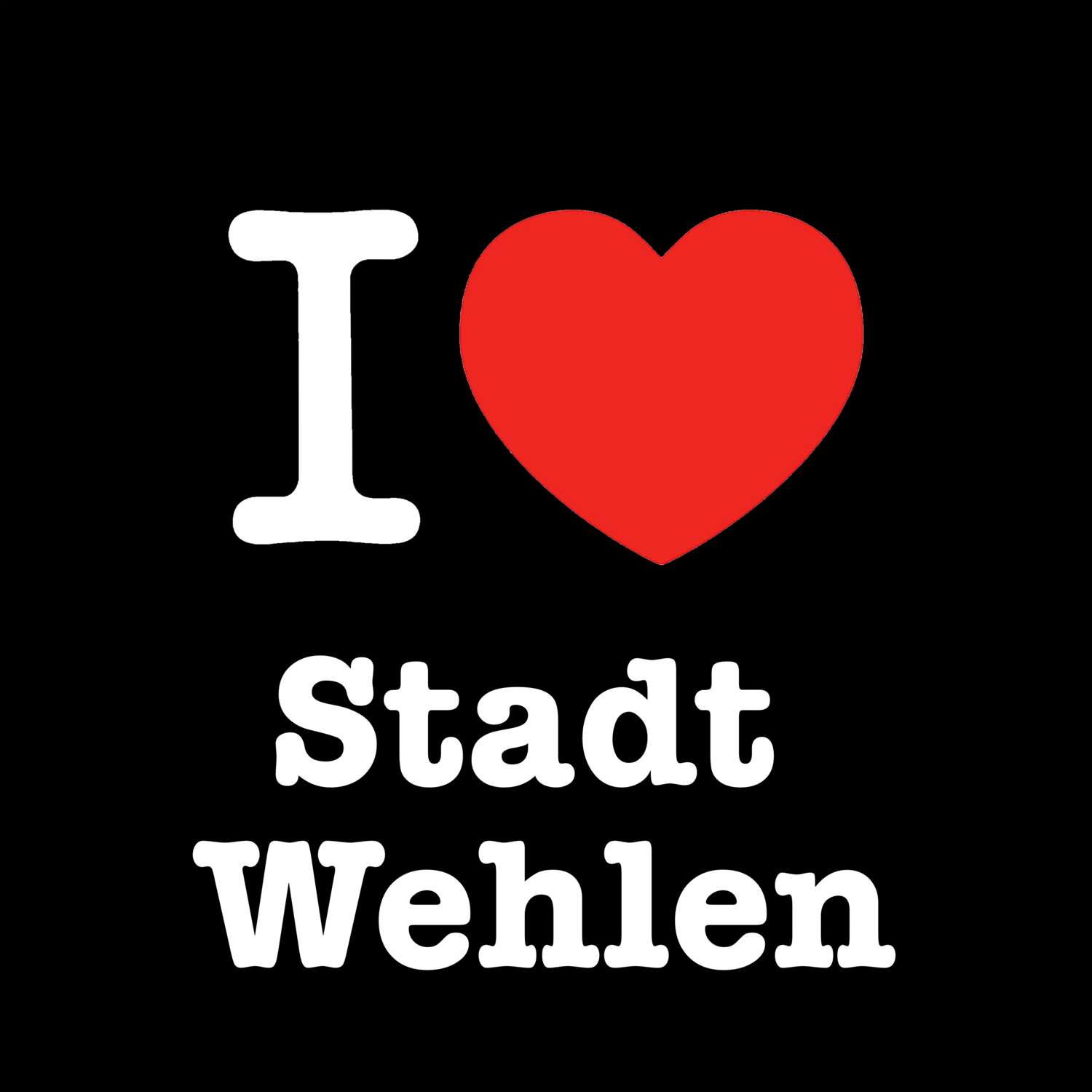 Stadt Wehlen T-Shirt »I love«