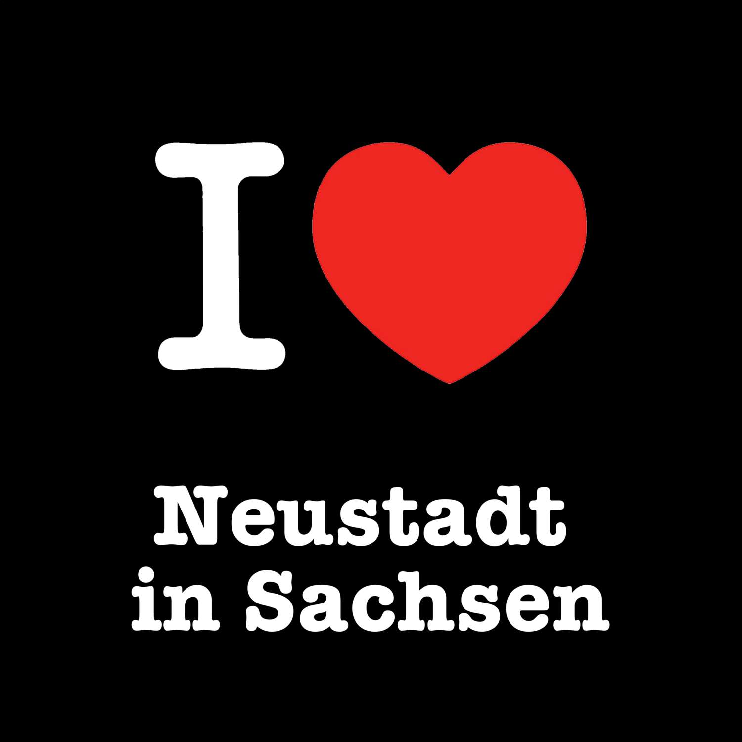 T-Shirt »I love« für den Ort »Neustadt in Sachsen«