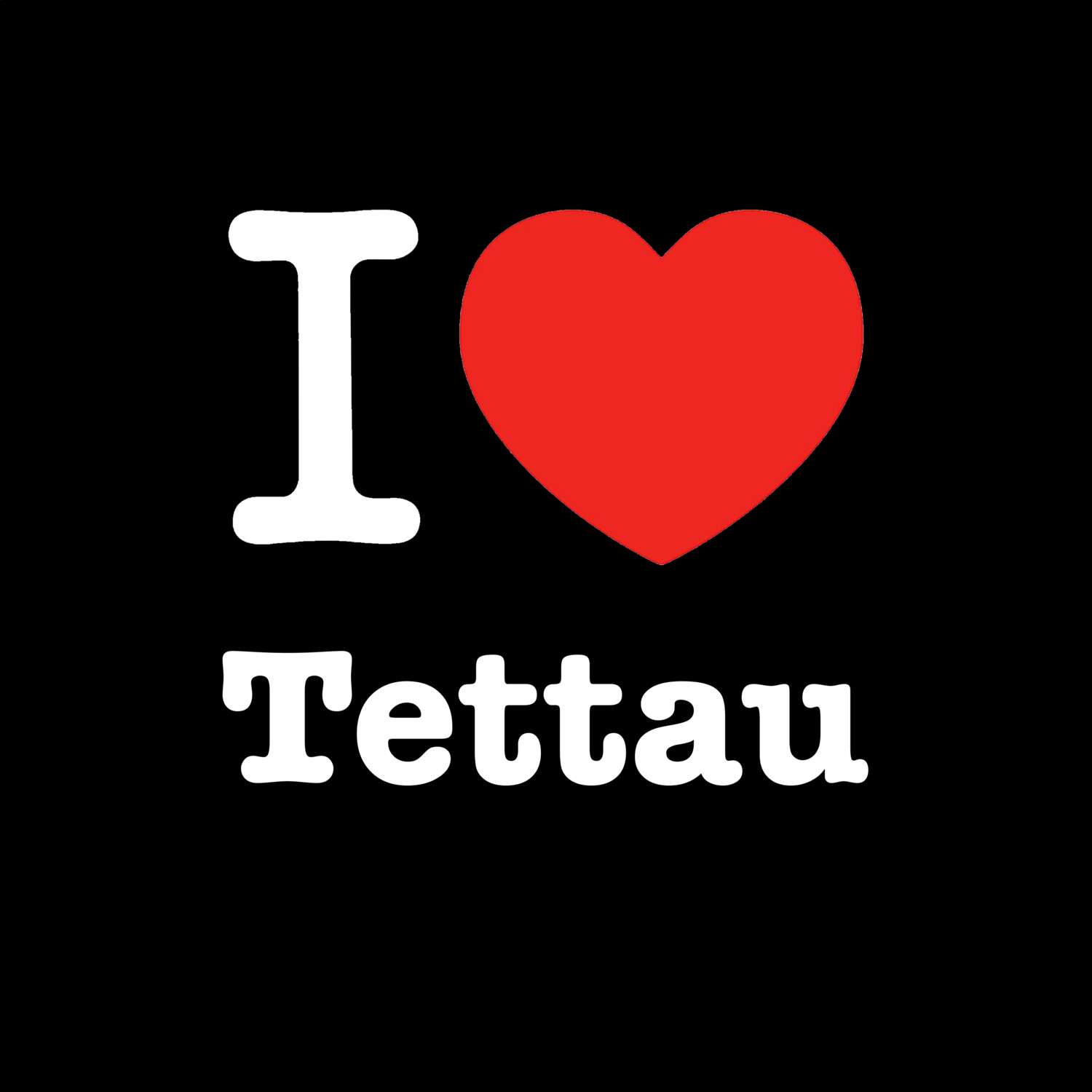 T-Shirt »I love« für den Ort »Tettau«