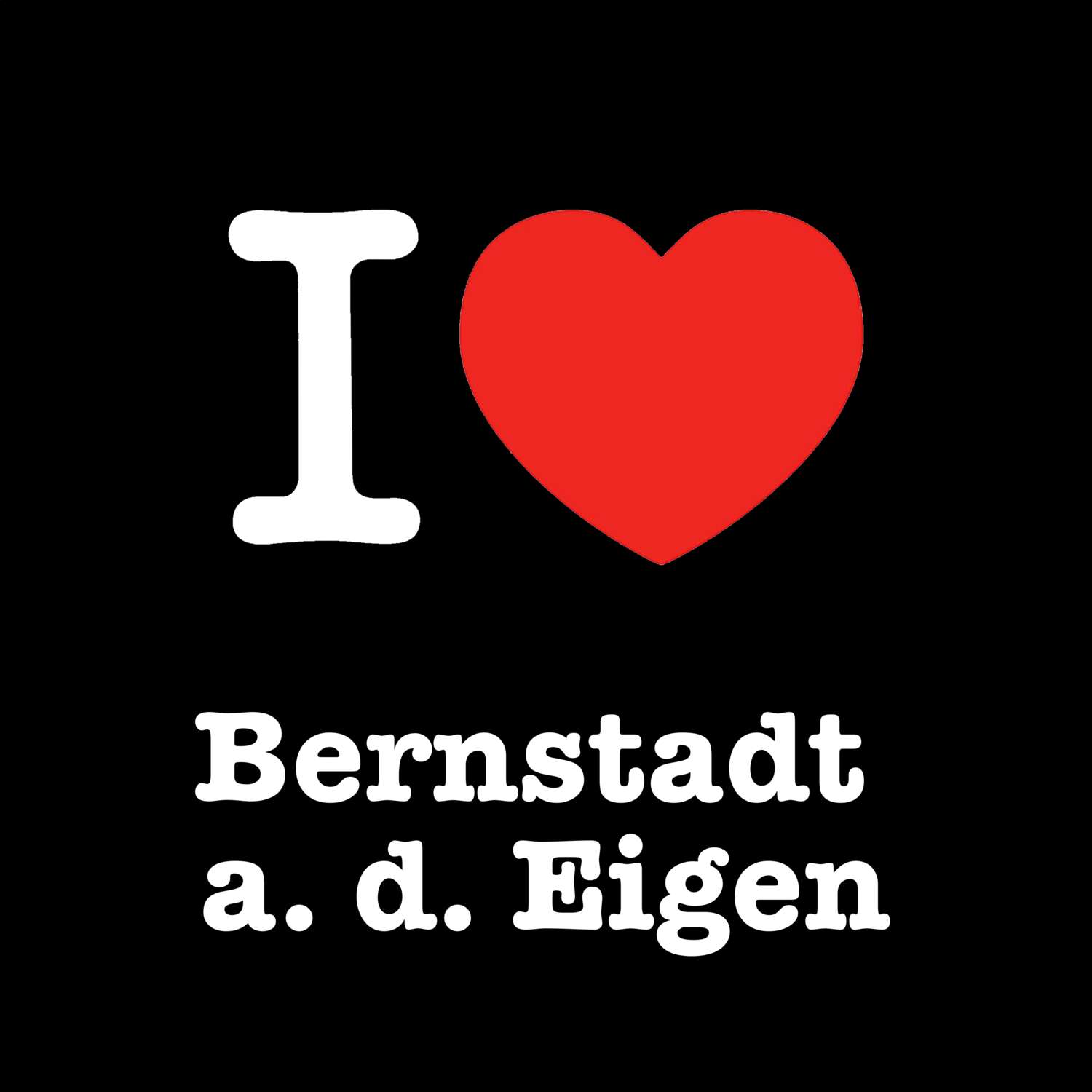 T-Shirt »I love« für den Ort »Bernstadt a. d. Eigen«