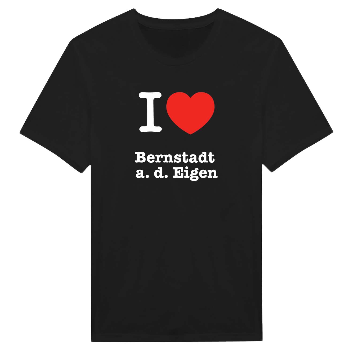 Bernstadt a. d. Eigen T-Shirt »I love«