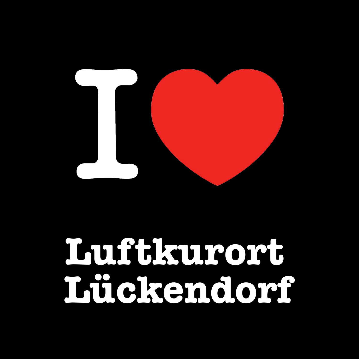 T-Shirt »I love« für den Ort »Luftkurort Lückendorf«