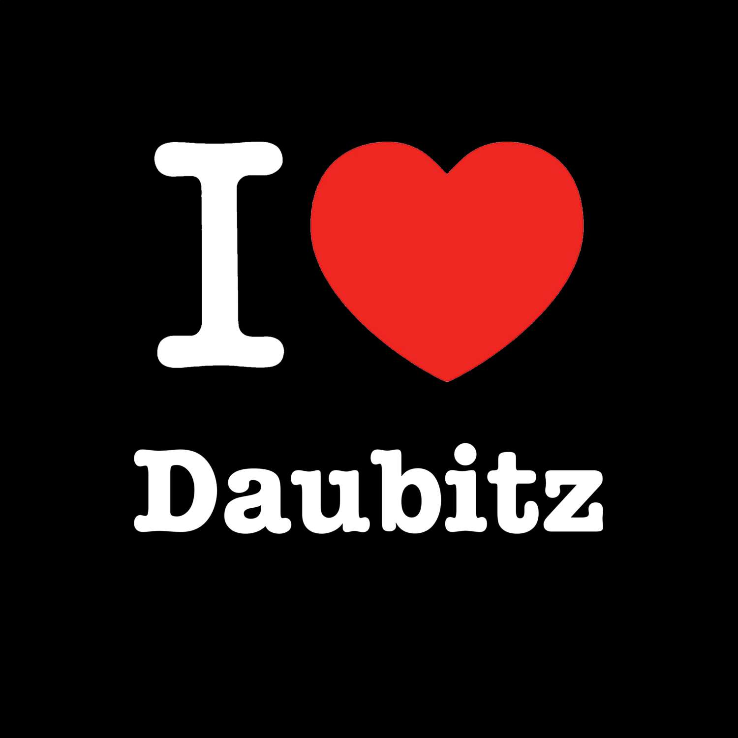 T-Shirt »I love« für den Ort »Daubitz«