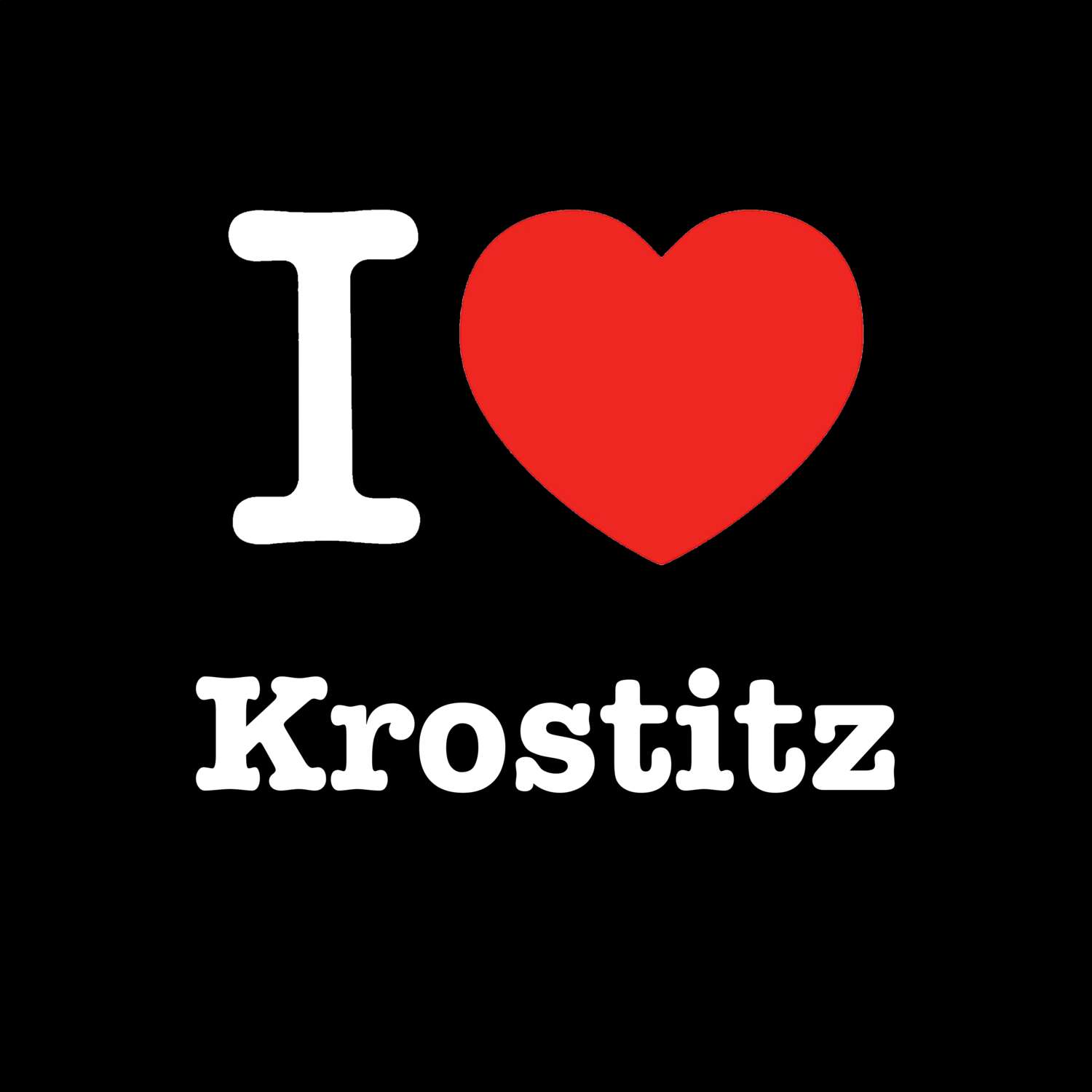 T-Shirt »I love« für den Ort »Krostitz«