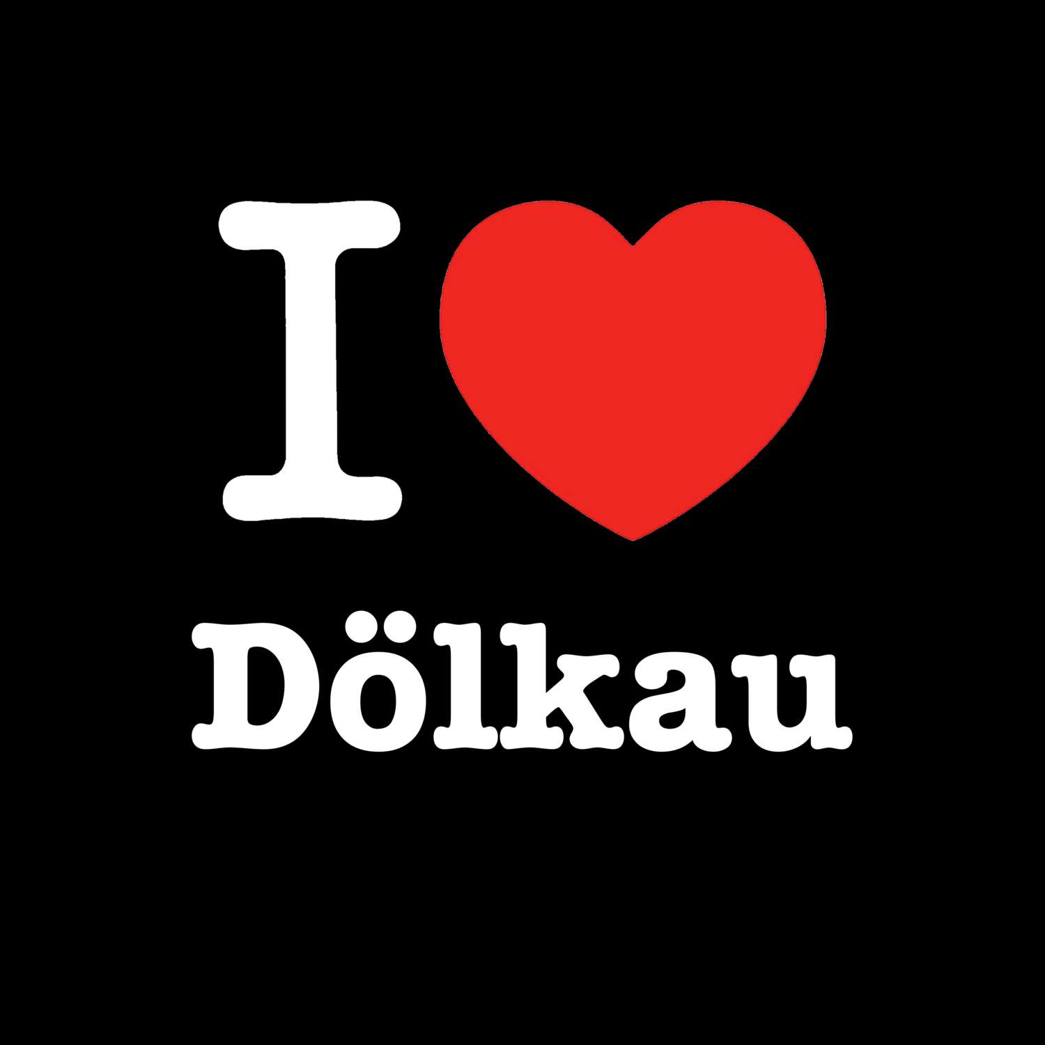 T-Shirt »I love« für den Ort »Dölkau«