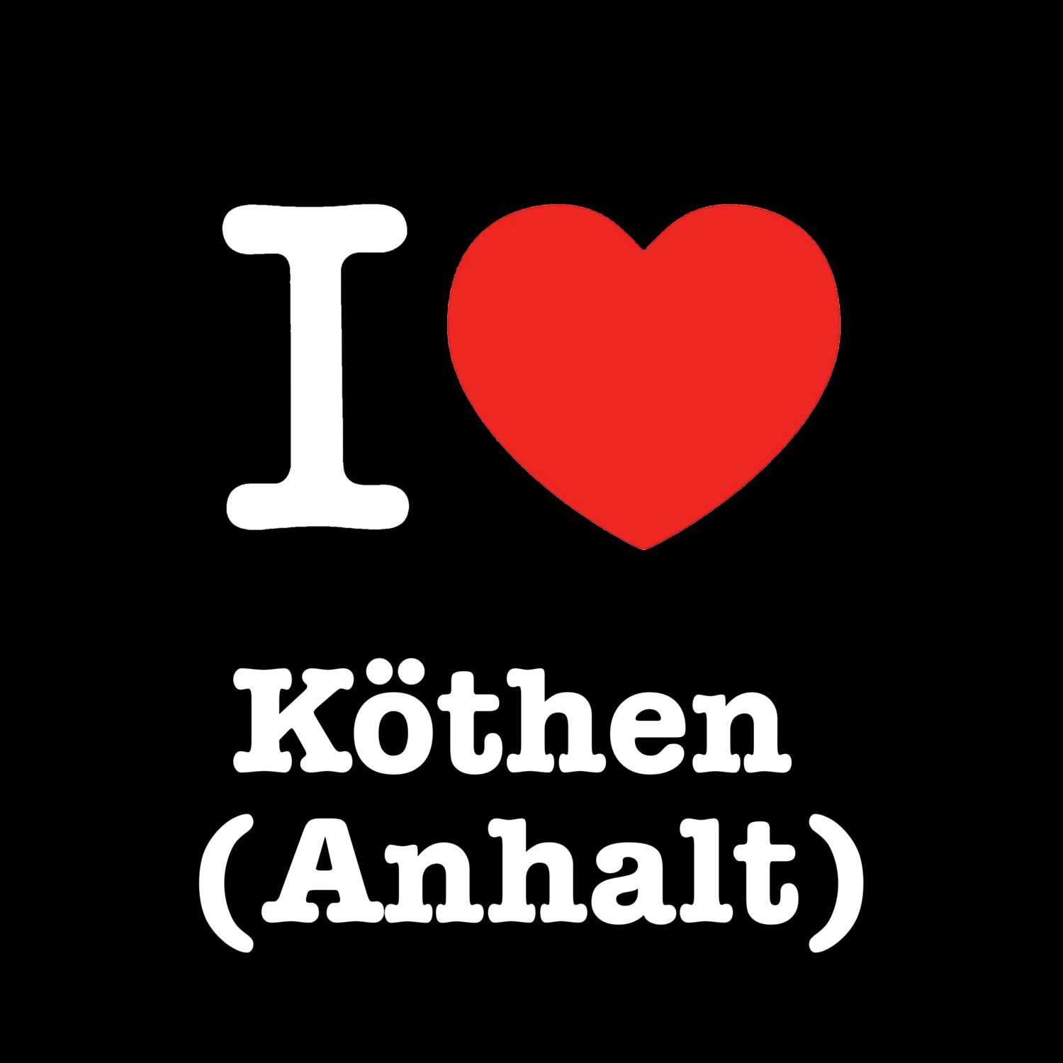 Köthen (Anhalt) T-Shirt »I love«