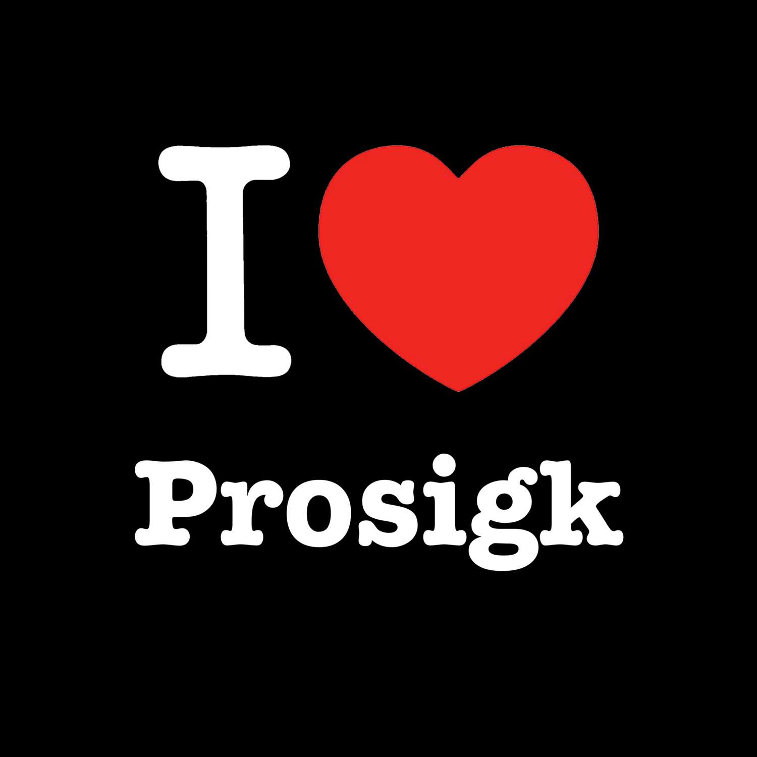 Prosigk T-Shirt »I love«