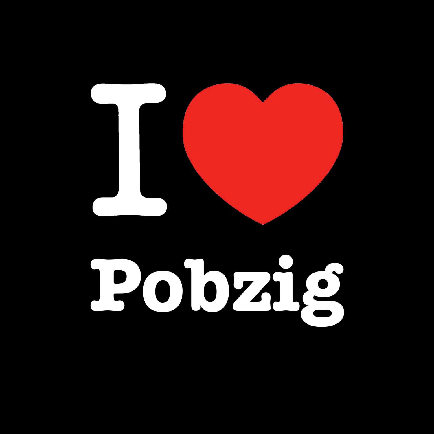 Pobzig T-Shirt »I love«