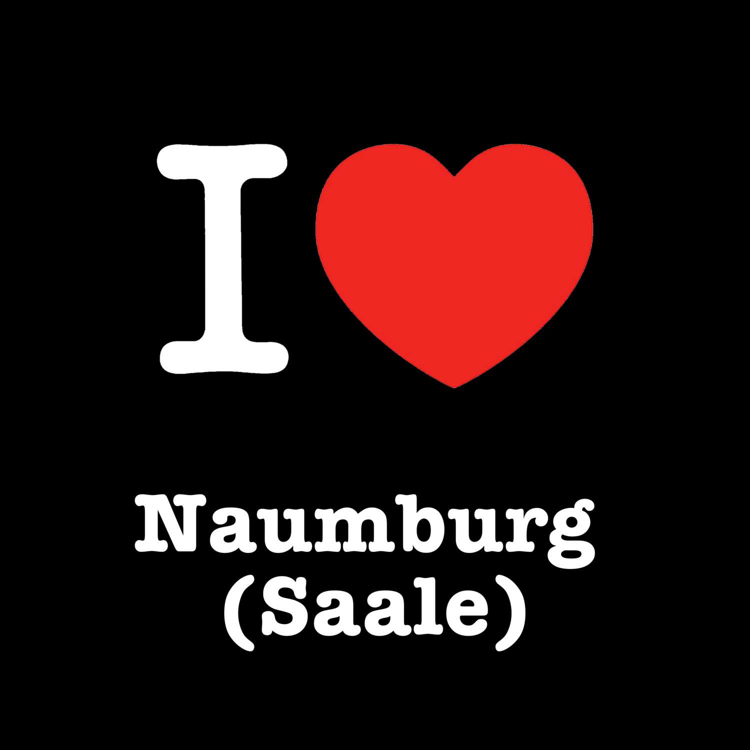 T-Shirt »I love« für den Ort »Naumburg (Saale)«