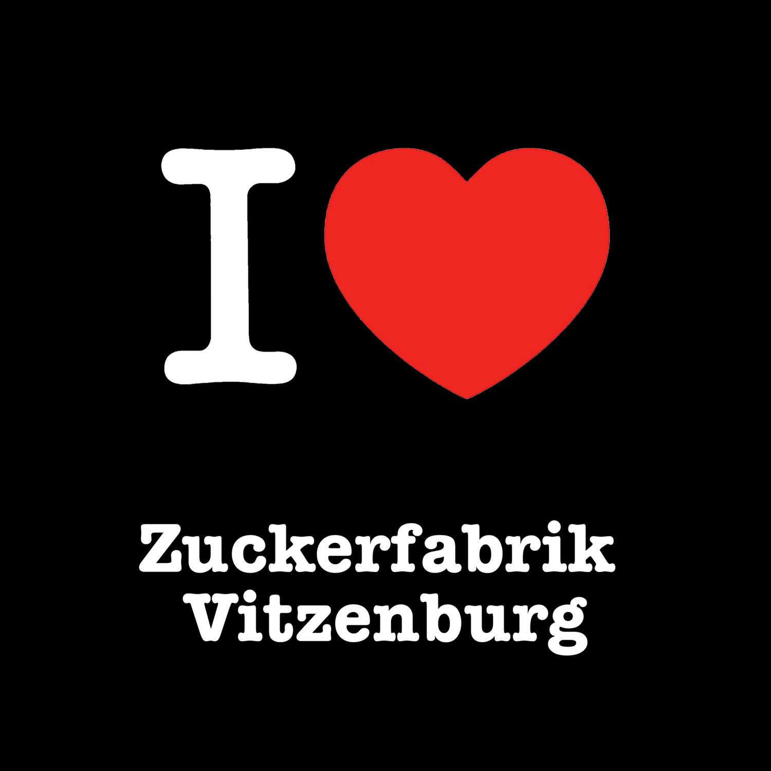 Zuckerfabrik Vitzenburg T-Shirt »I love«