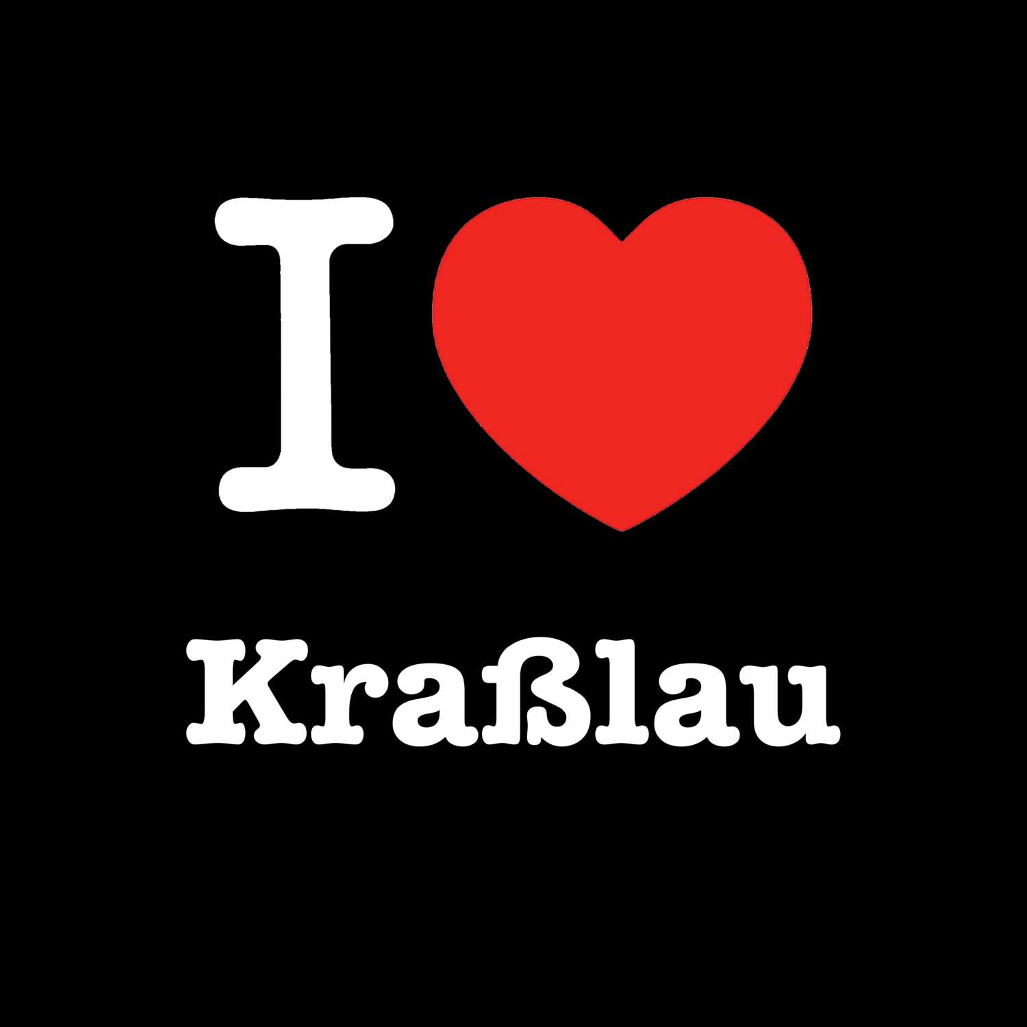 T-Shirt »I love« für den Ort »Kraßlau«