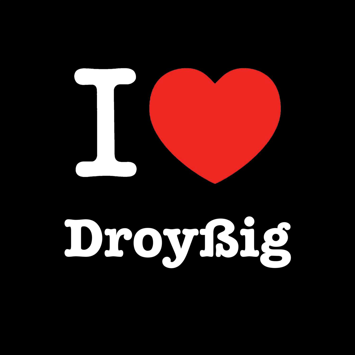 Droyßig T-Shirt »I love«