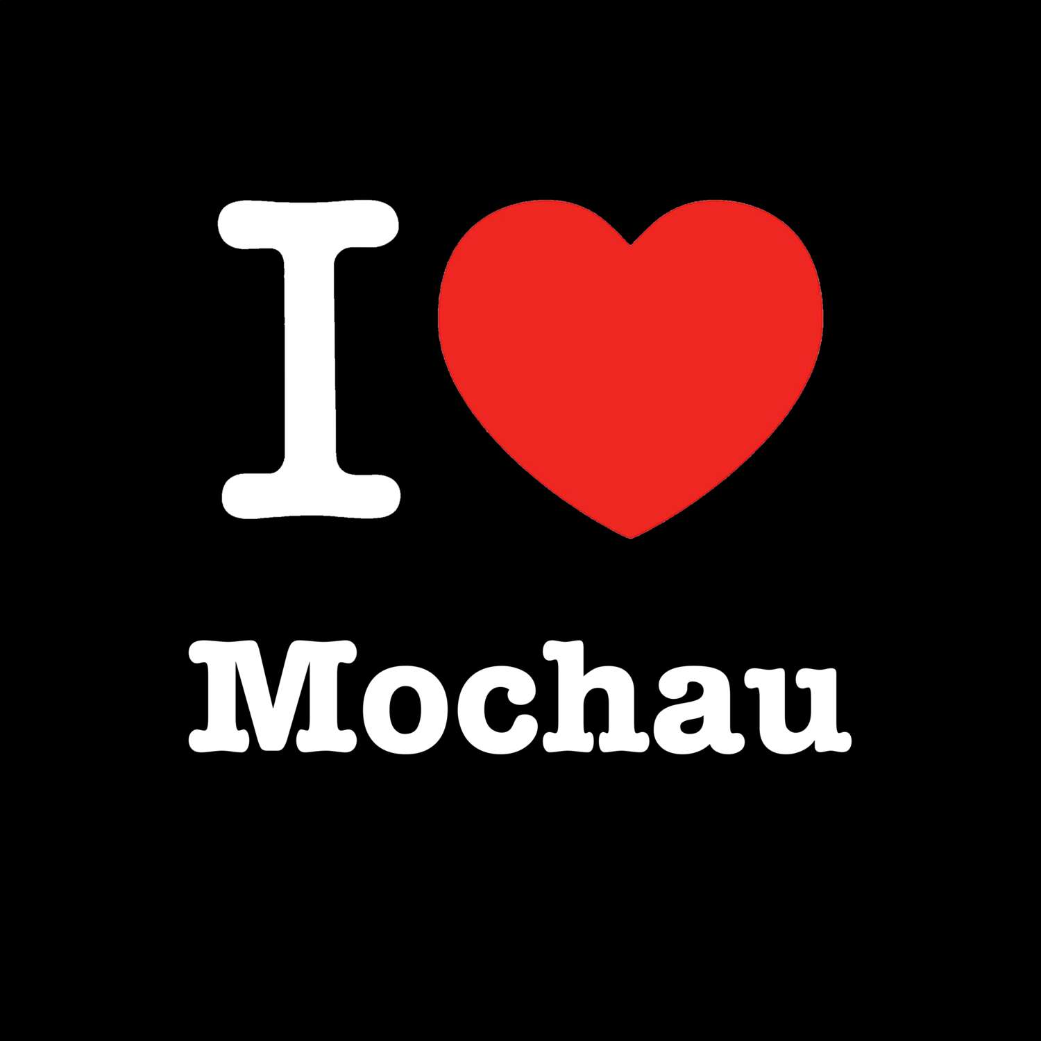 T-Shirt »I love« für den Ort »Mochau«