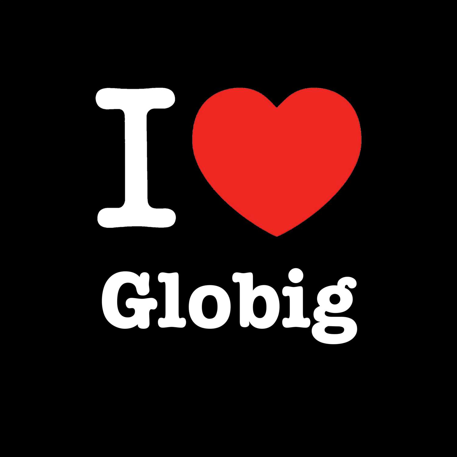 Globig T-Shirt »I love«
