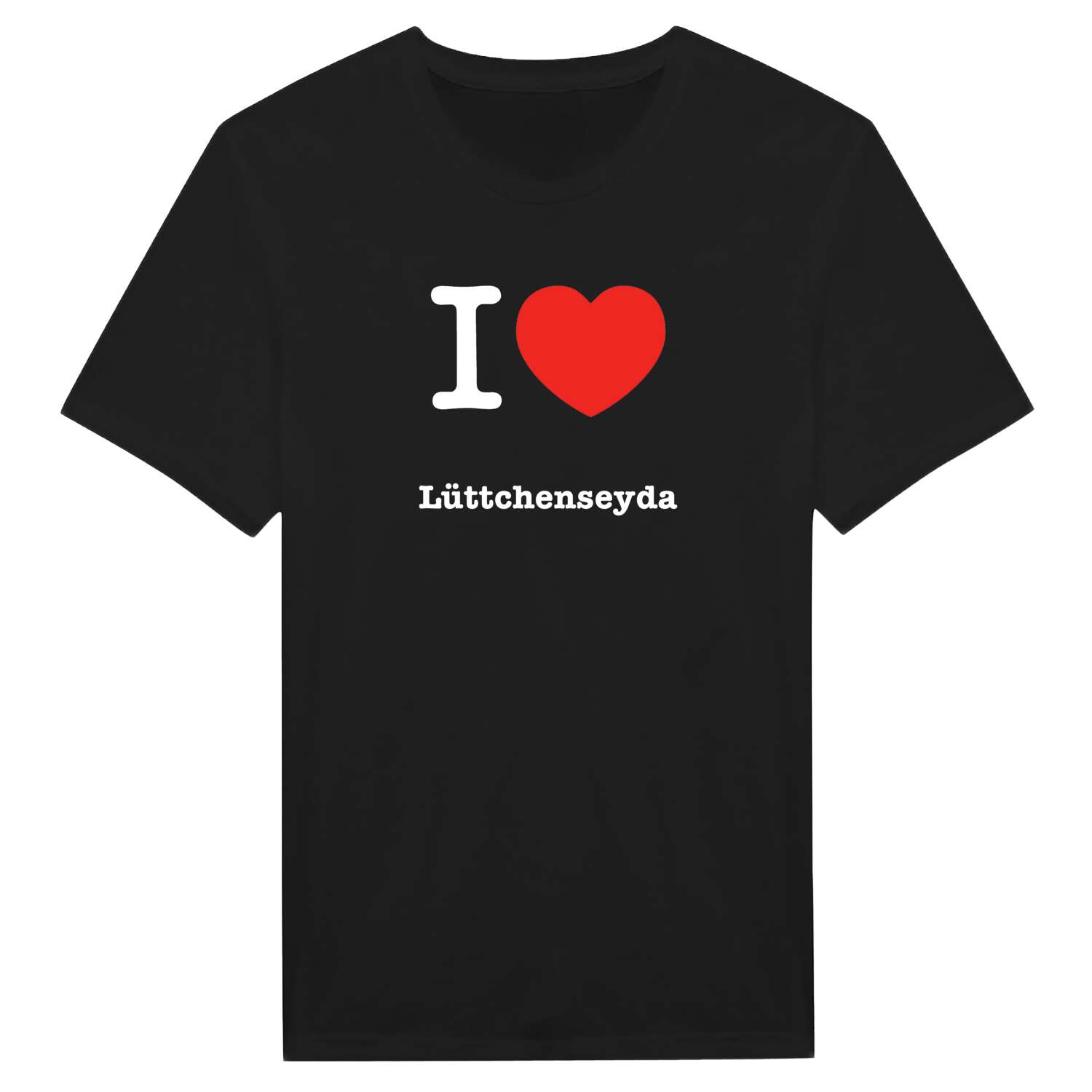 T-Shirt »I love« für den Ort »Lüttchenseyda«