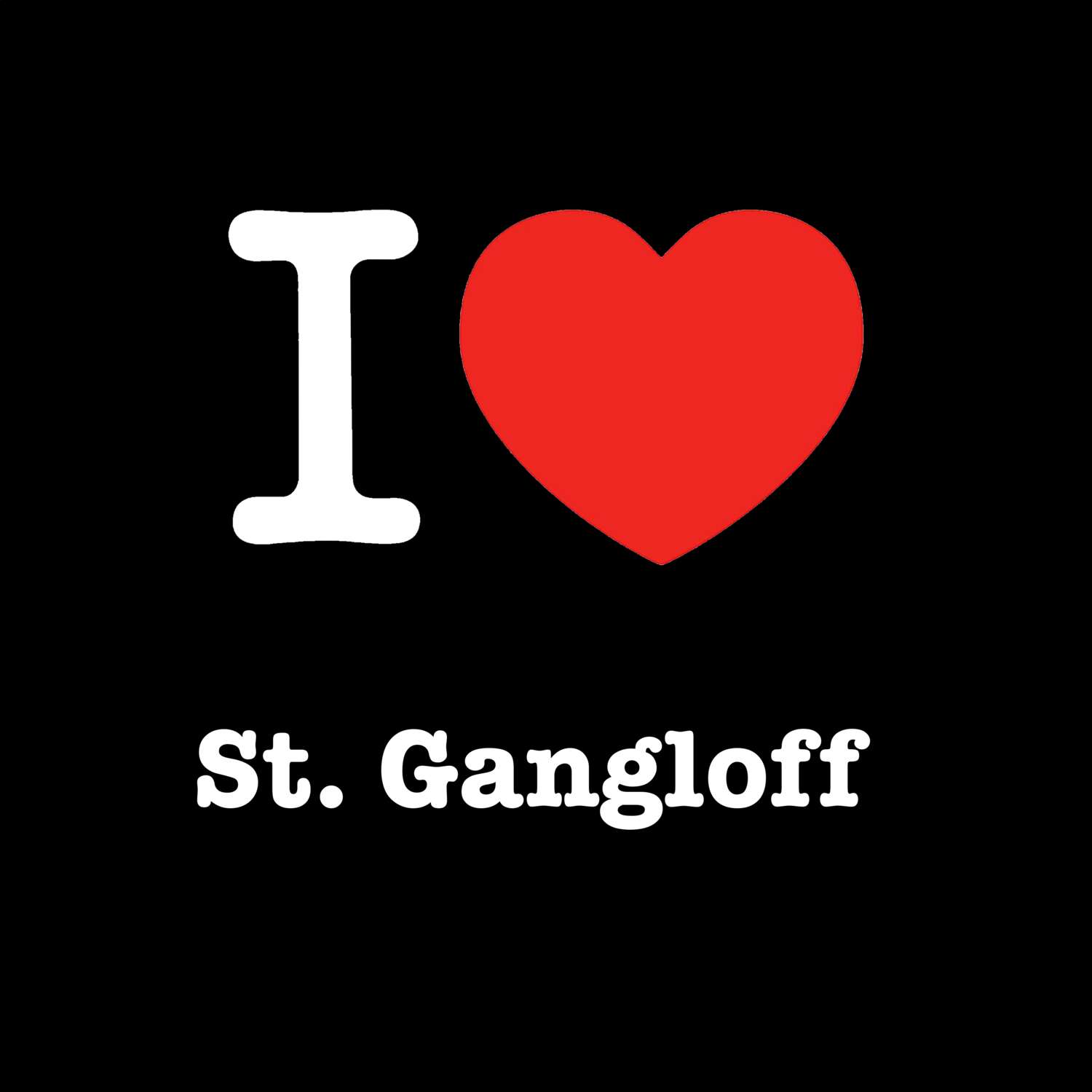 St. Gangloff T-Shirt »I love«