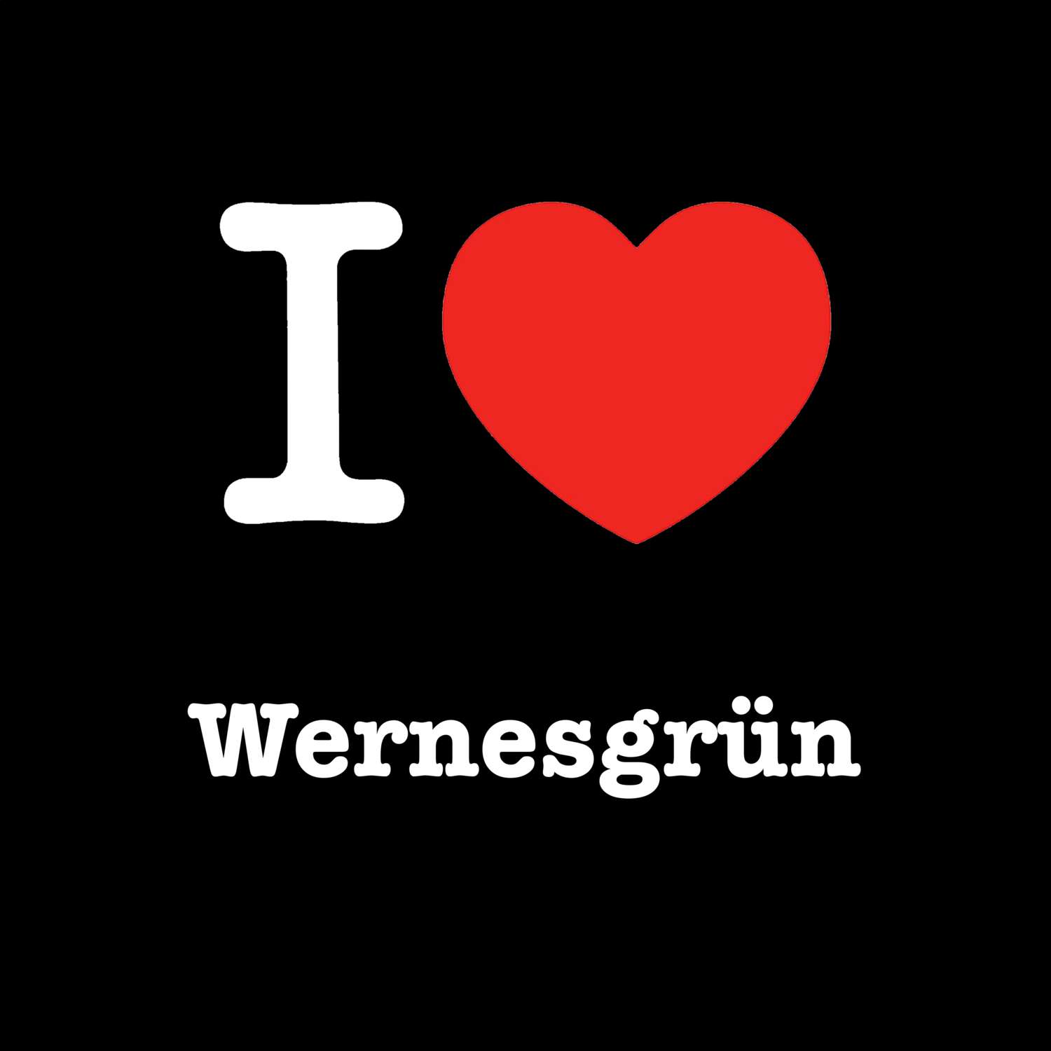 T-Shirt »I love« für den Ort »Wernesgrün«