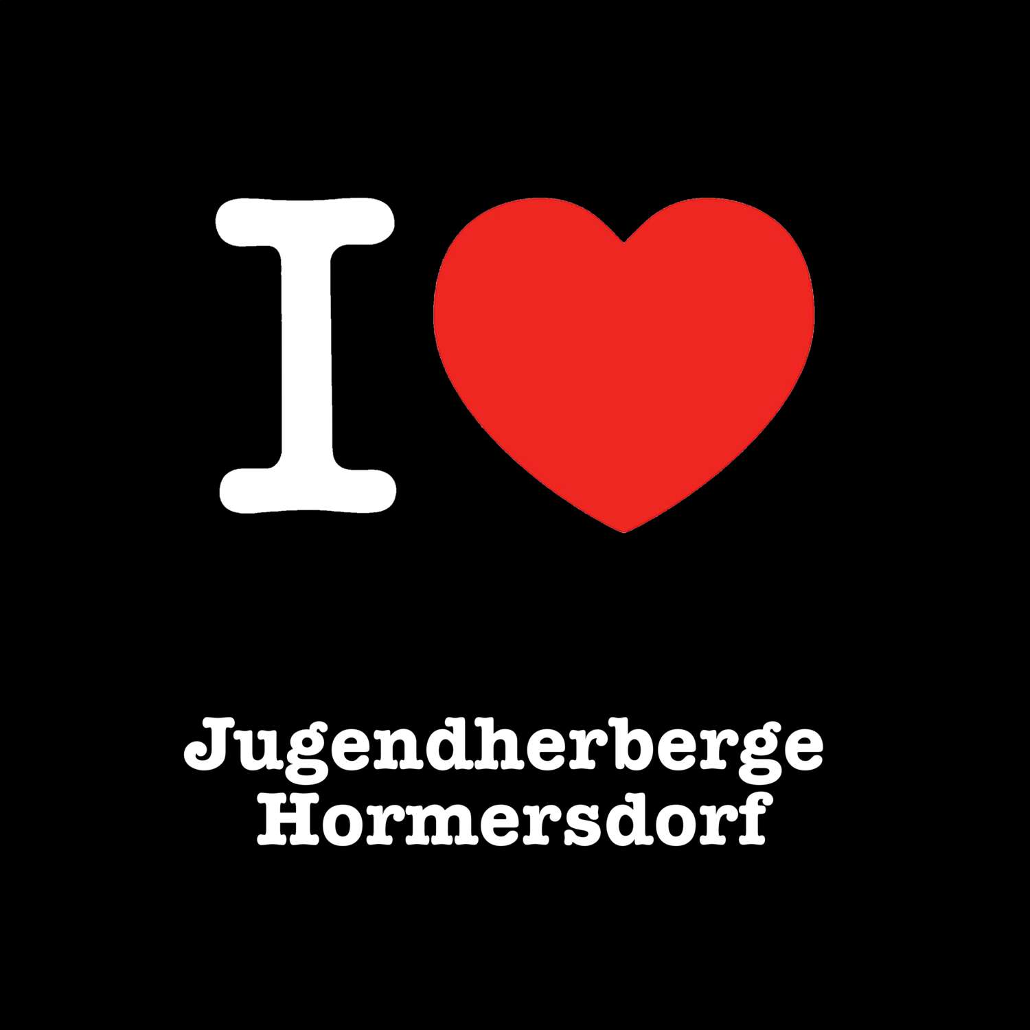 T-Shirt »I love« für den Ort »Jugendherberge Hormersdorf«