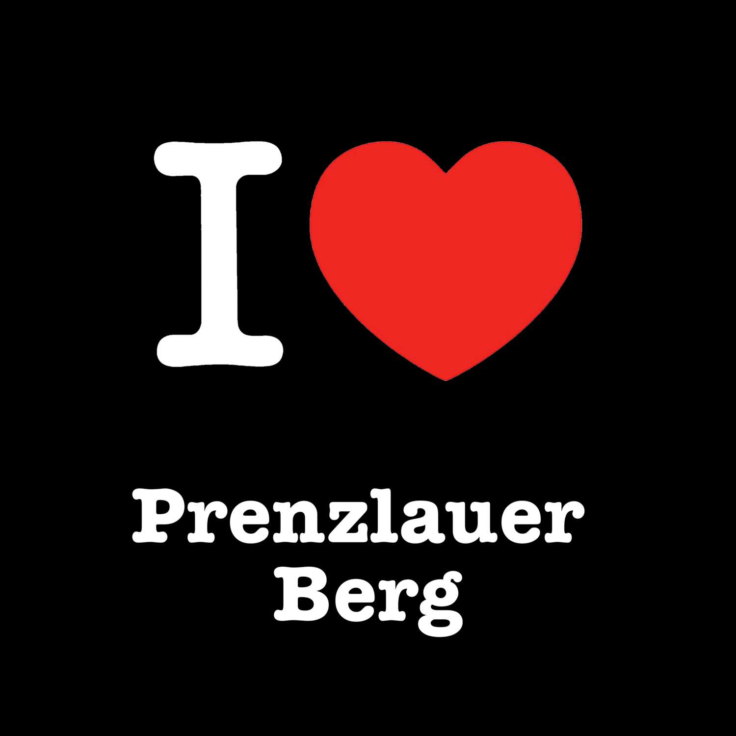 Prenzlauer Berg T-Shirt »I love«