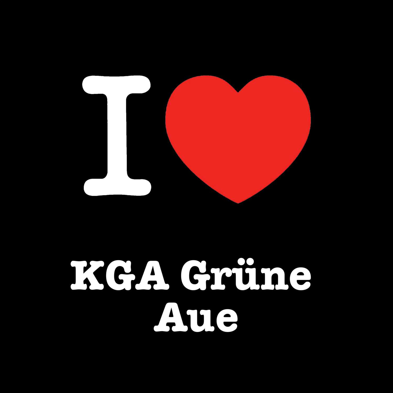 T-Shirt »I love« für den Ort »KGA Grüne Aue«