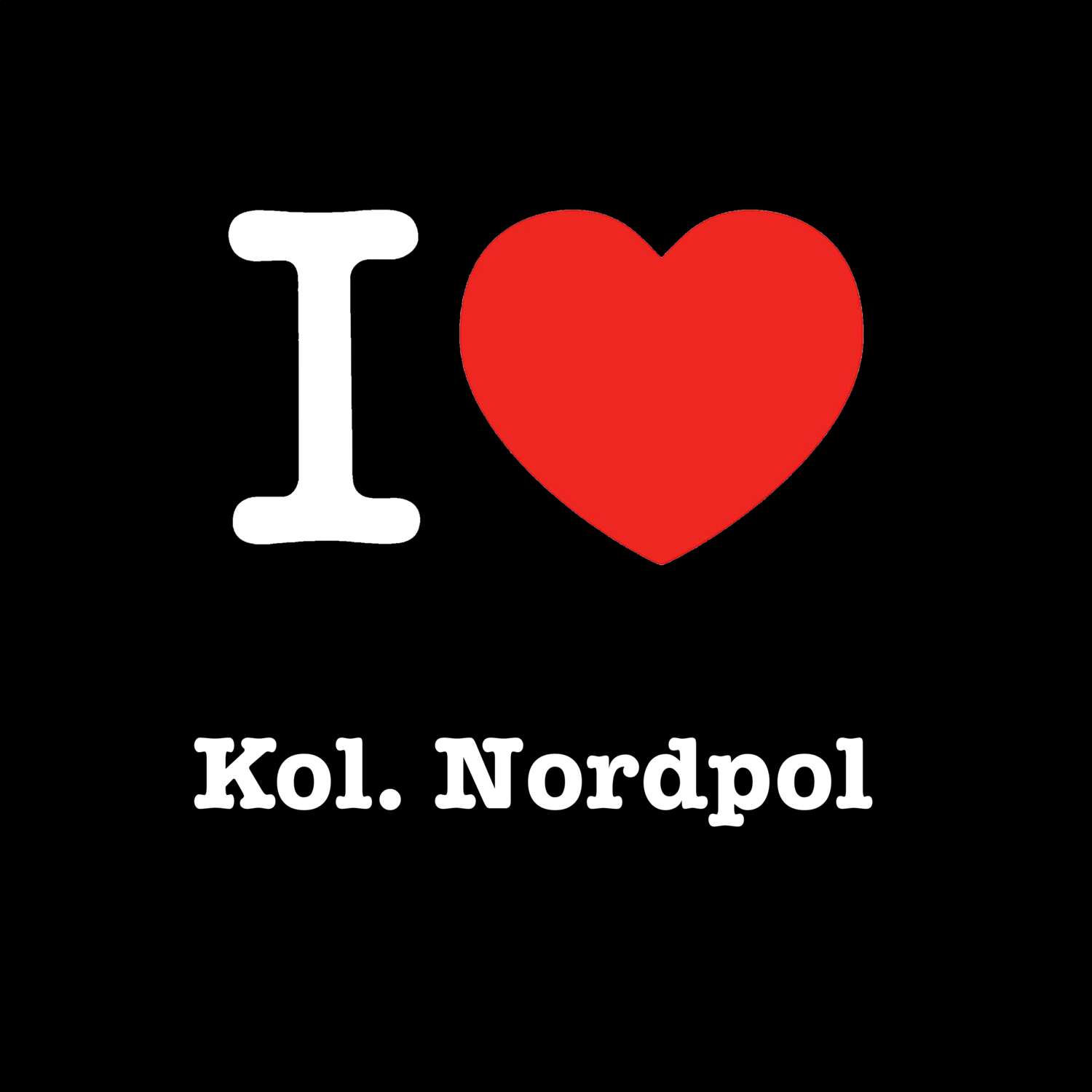 T-Shirt »I love« für den Ort »Kol. Nordpol«