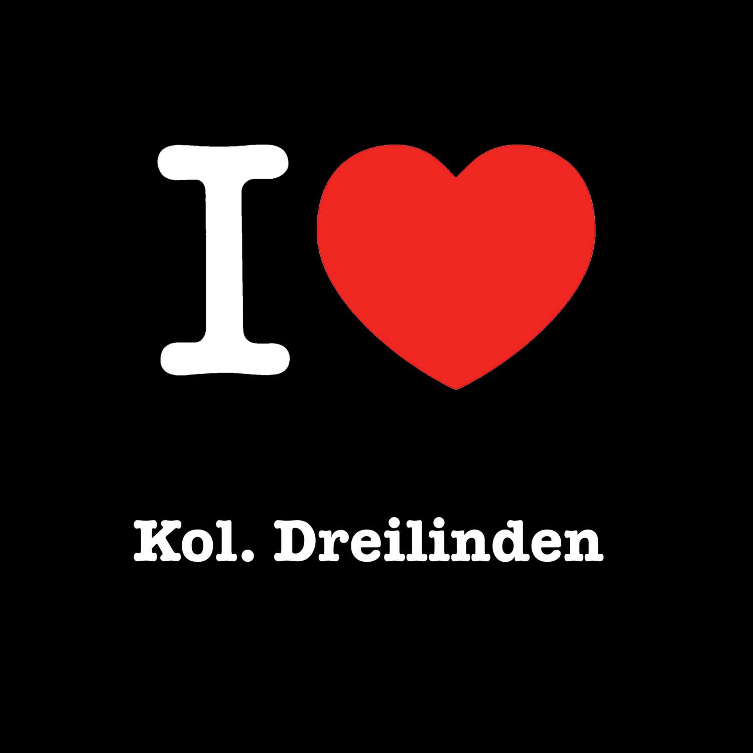 T-Shirt »I love« für den Ort »Kol. Dreilinden«