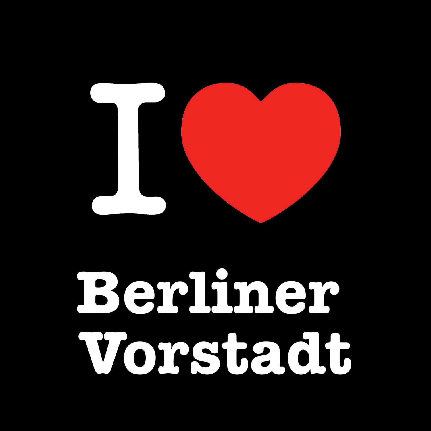 T-Shirt »I love« für den Ort »Berliner Vorstadt«