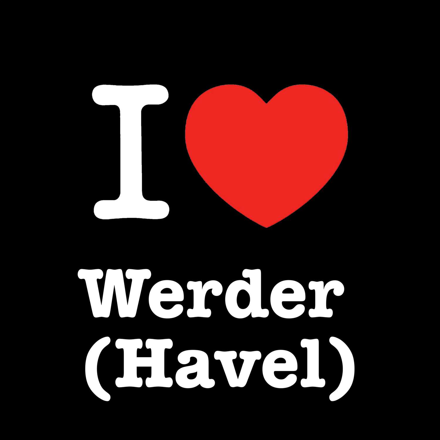 Werder (Havel) T-Shirt »I love«