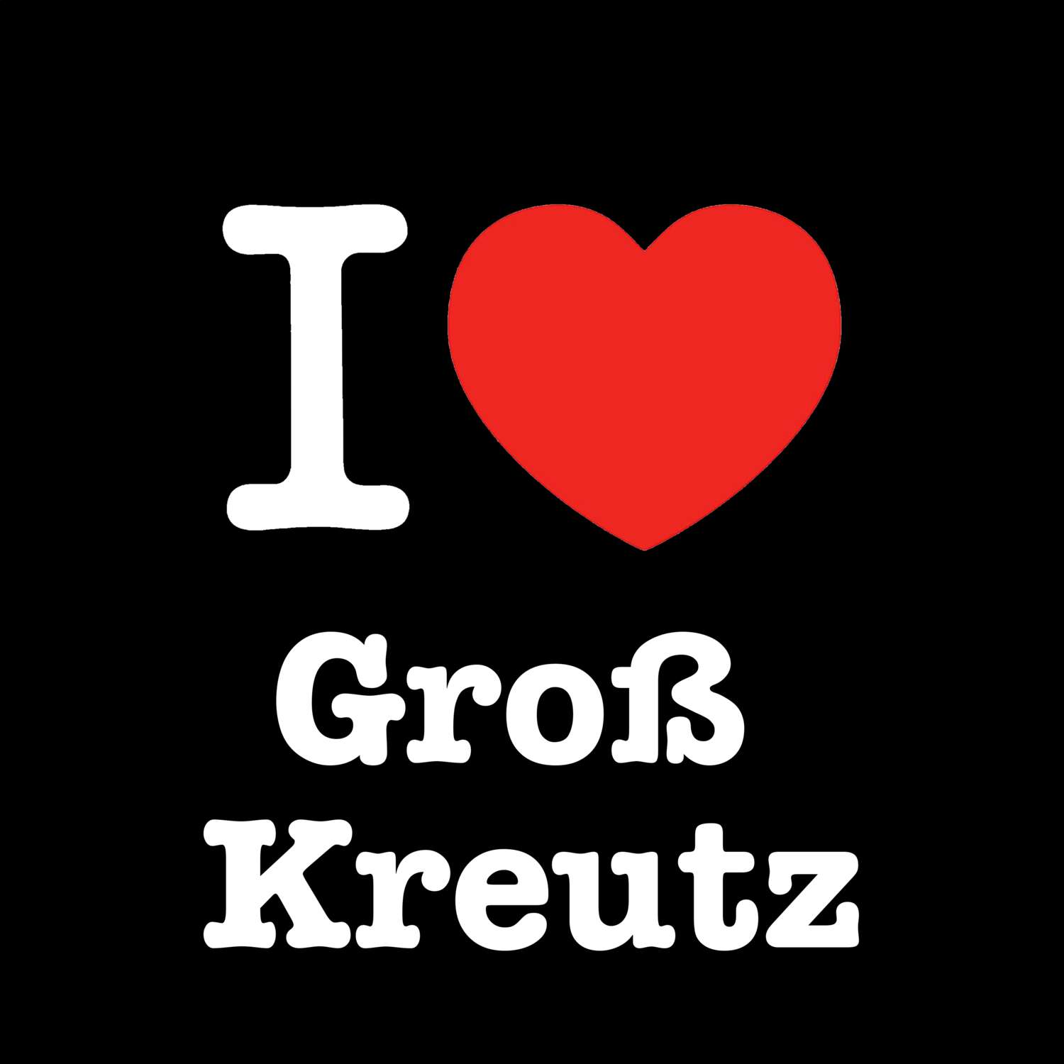 Groß Kreutz T-Shirt »I love«