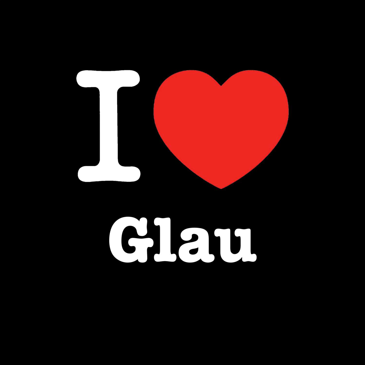 T-Shirt »I love« für den Ort »Glau«