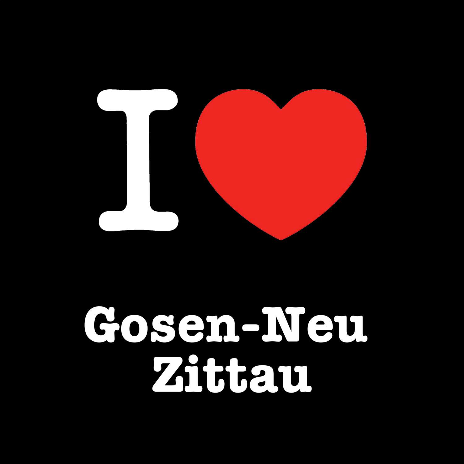 T-Shirt »I love« für den Ort »Gosen-Neu Zittau«