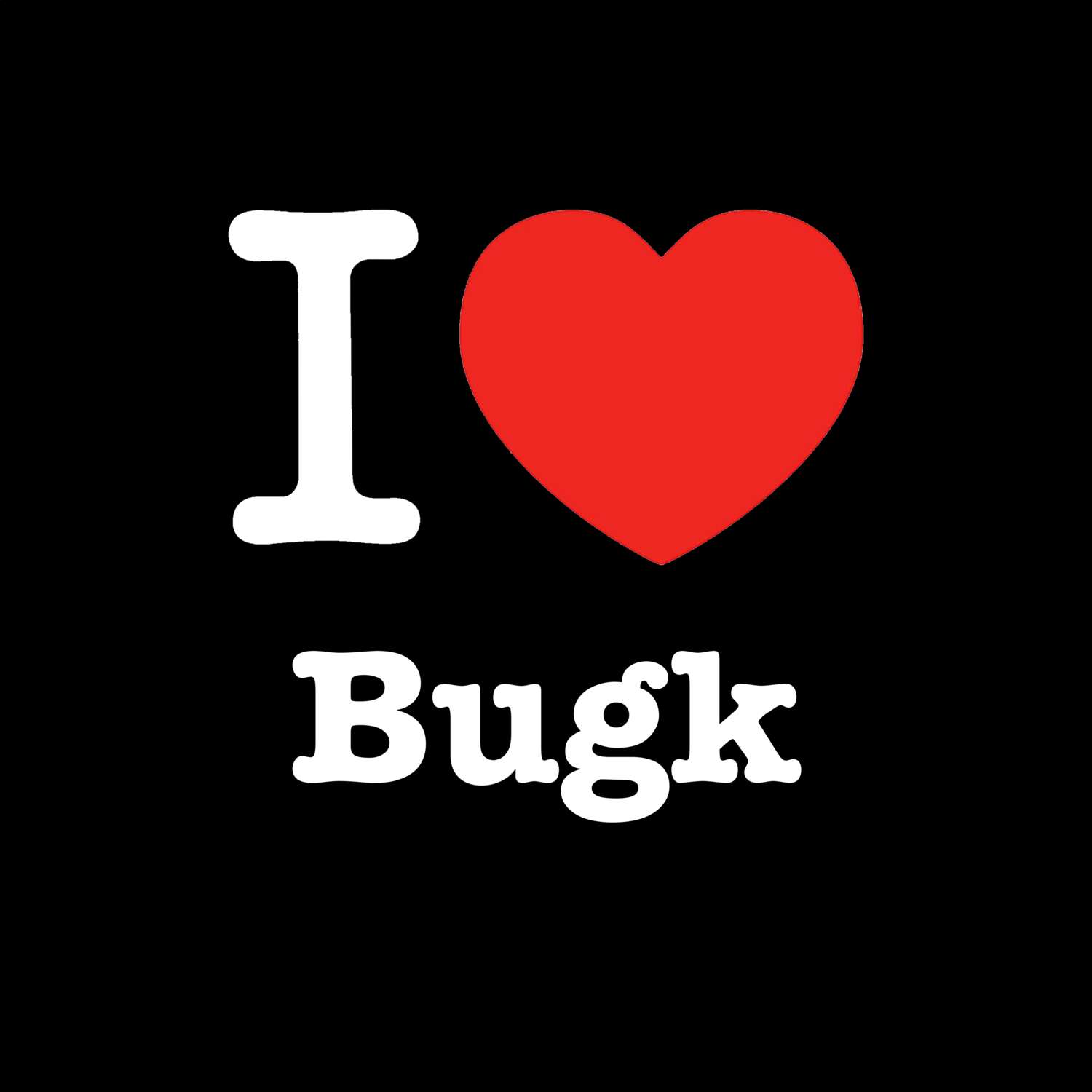 Bugk T-Shirt »I love«