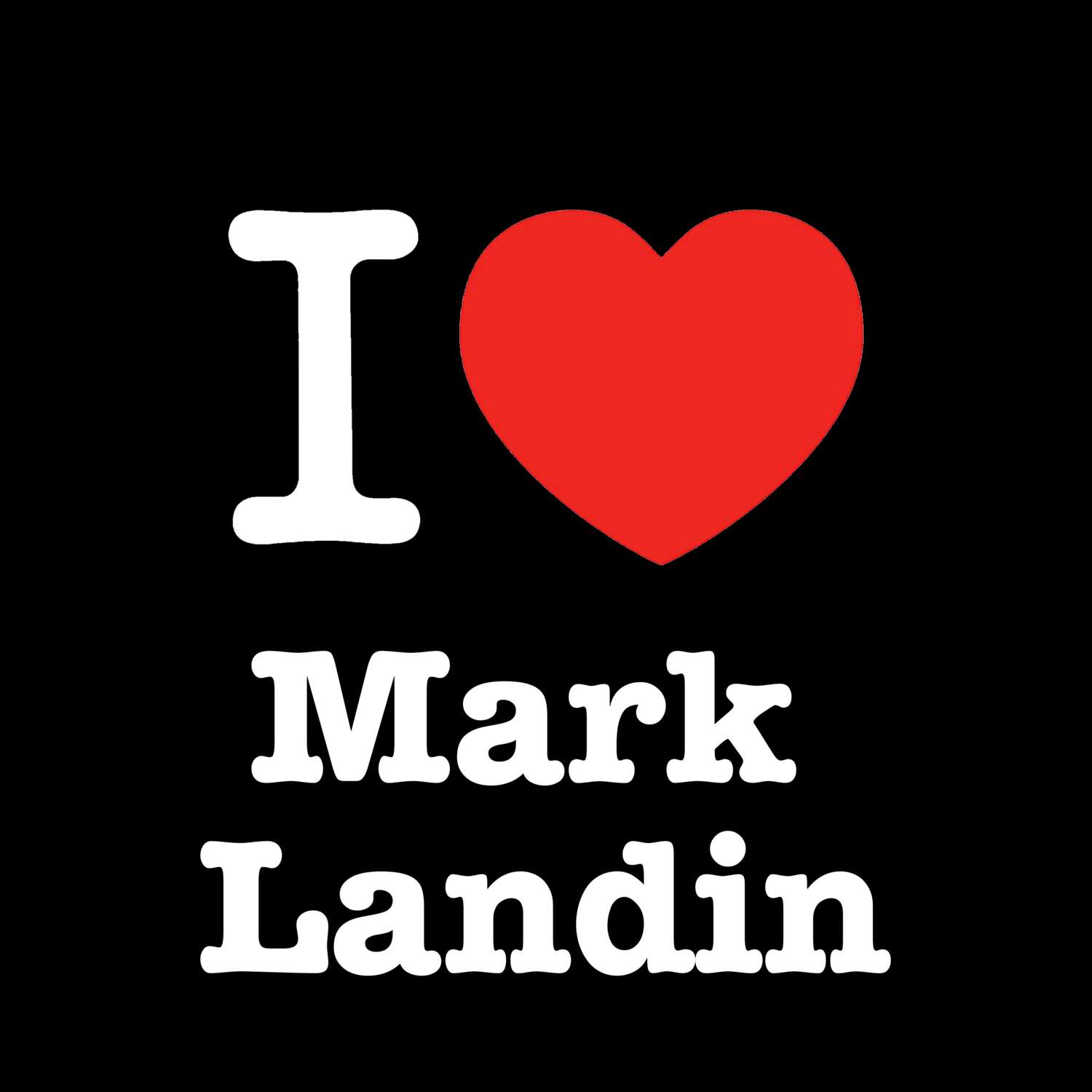Mark Landin T-Shirt »I love«