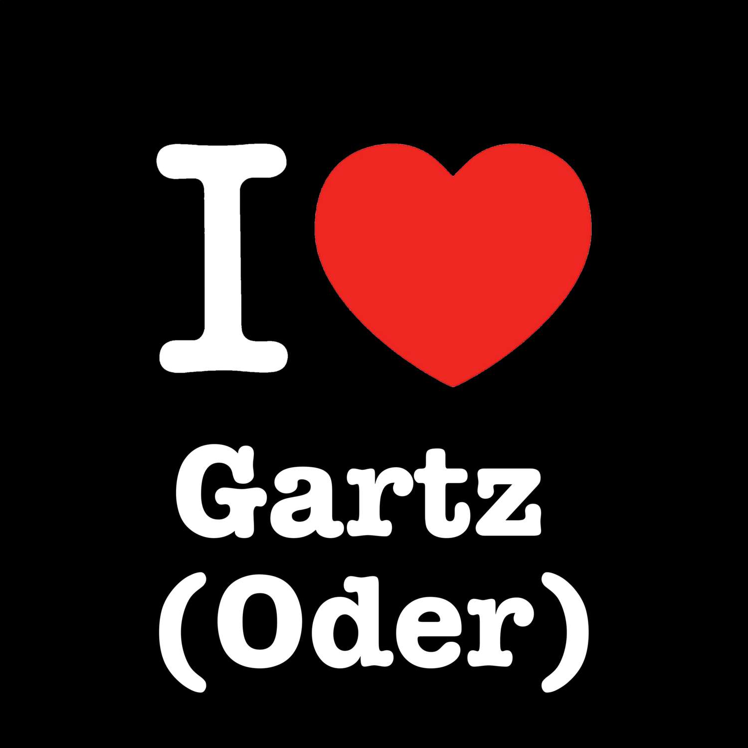 Gartz (Oder) T-Shirt »I love«