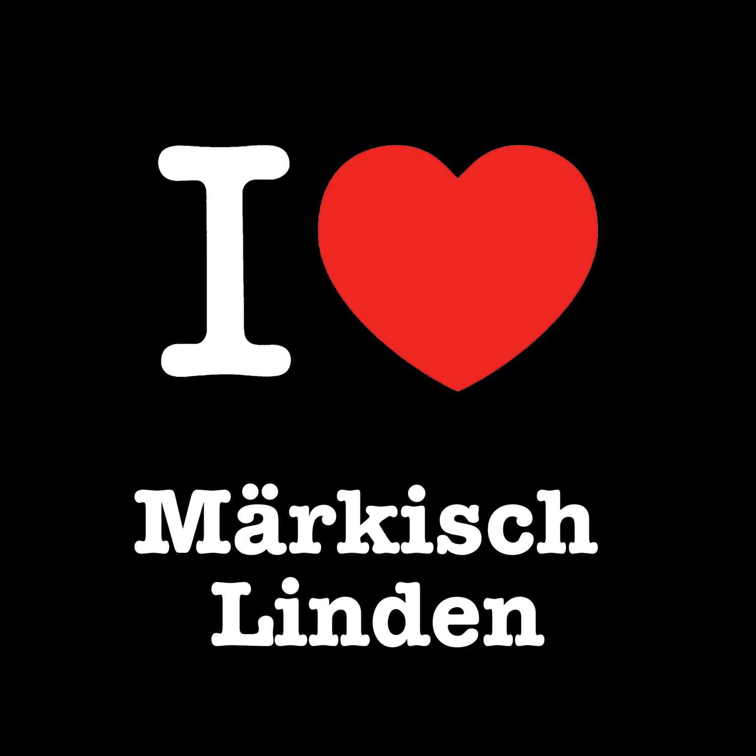 T-Shirt »I love« für den Ort »Märkisch Linden«