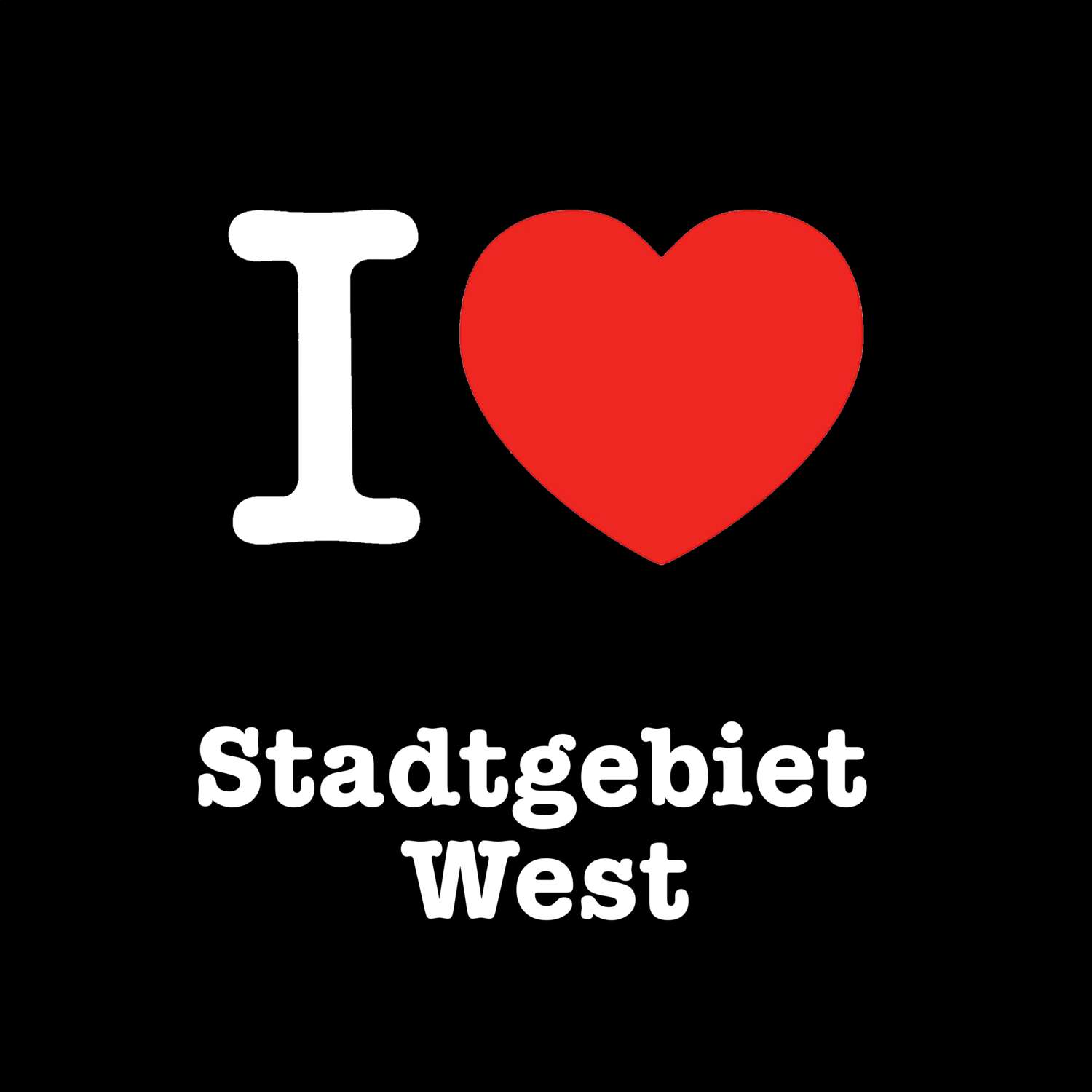 T-Shirt »I love« für den Ort »Stadtgebiet West«