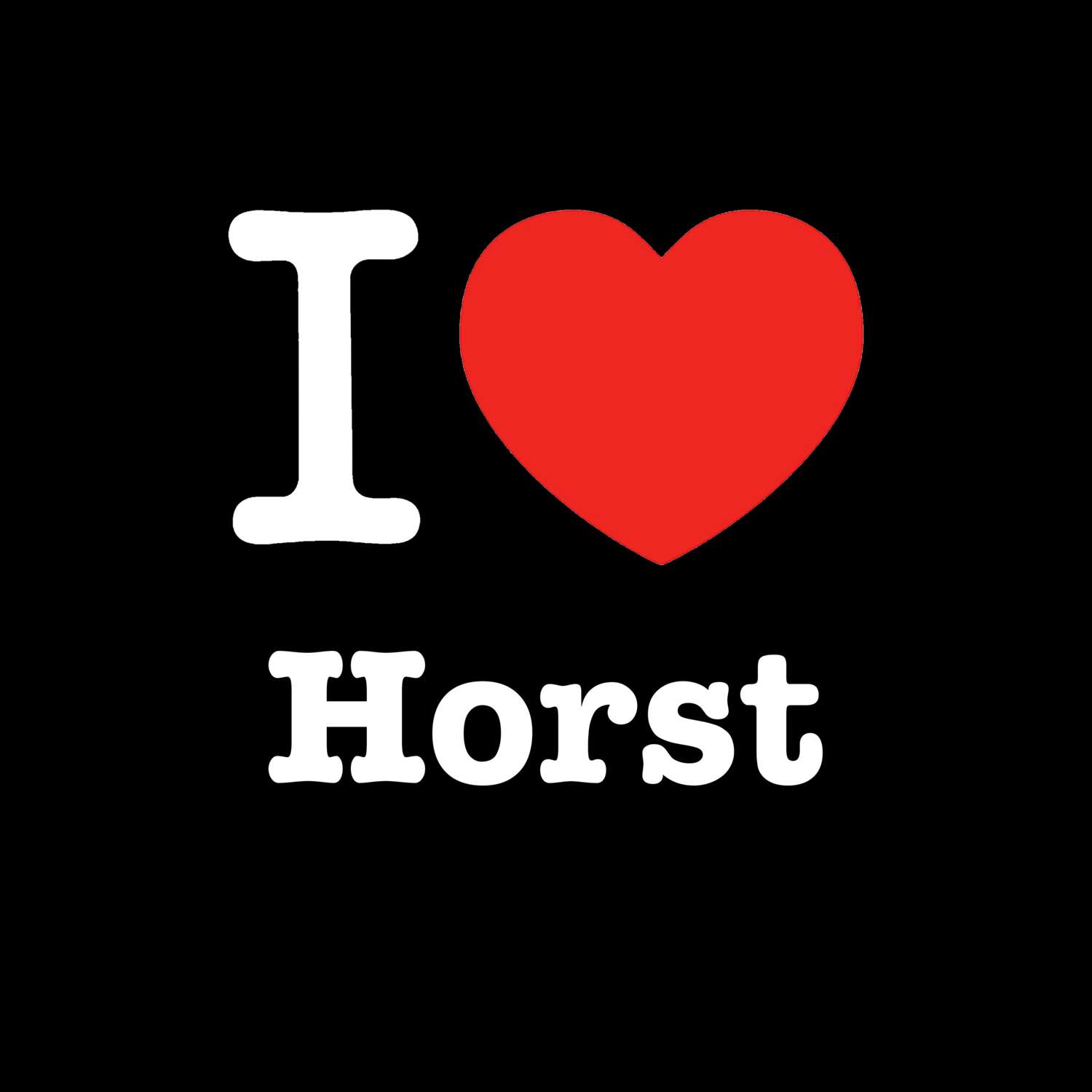 T-Shirt »I love« für den Ort »Horst«