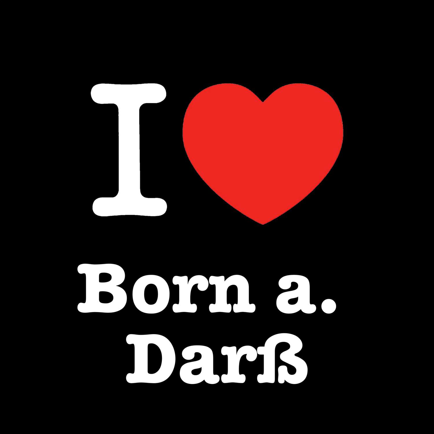 T-Shirt »I love« für den Ort »Born a. Darß«