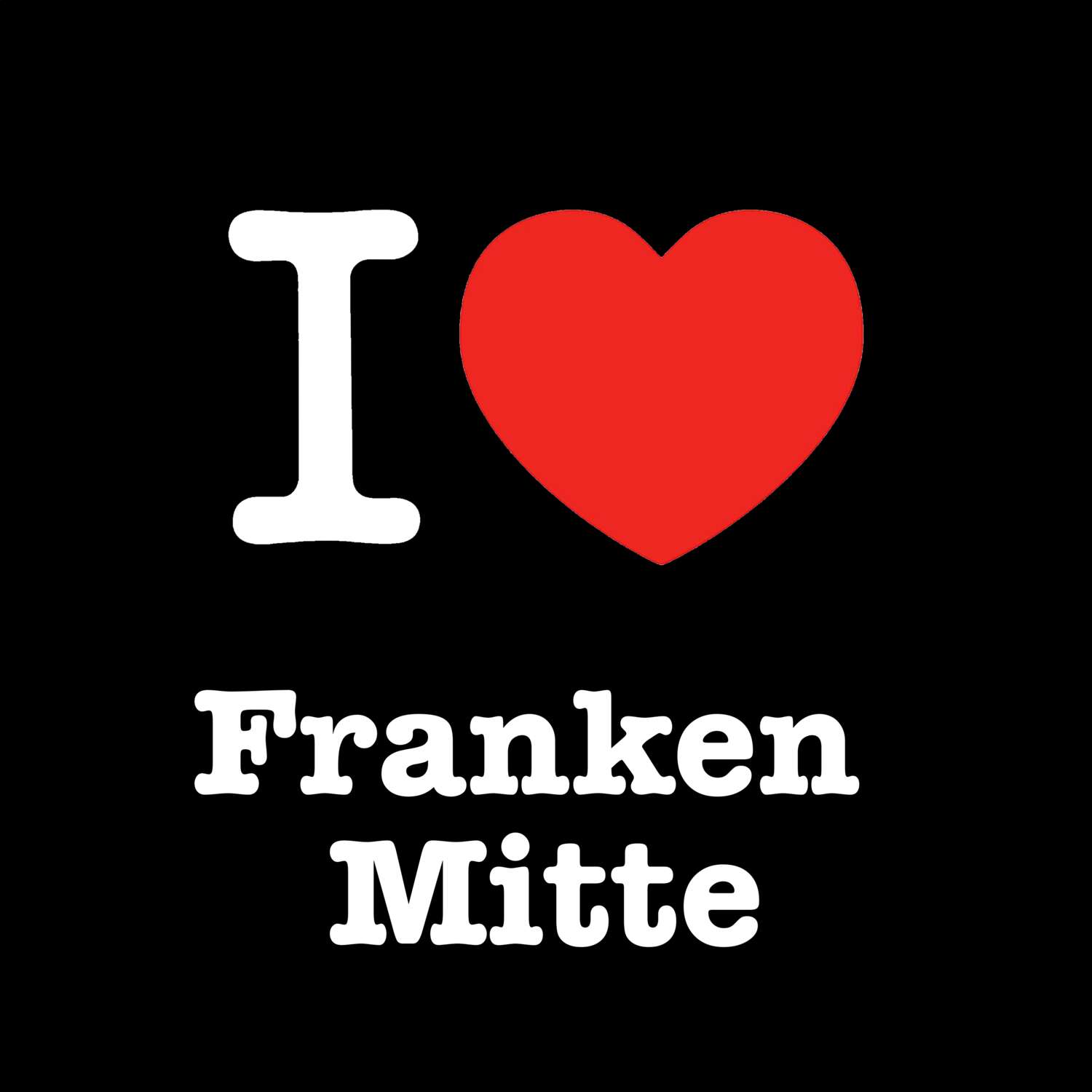 Franken Mitte T-Shirt »I love«