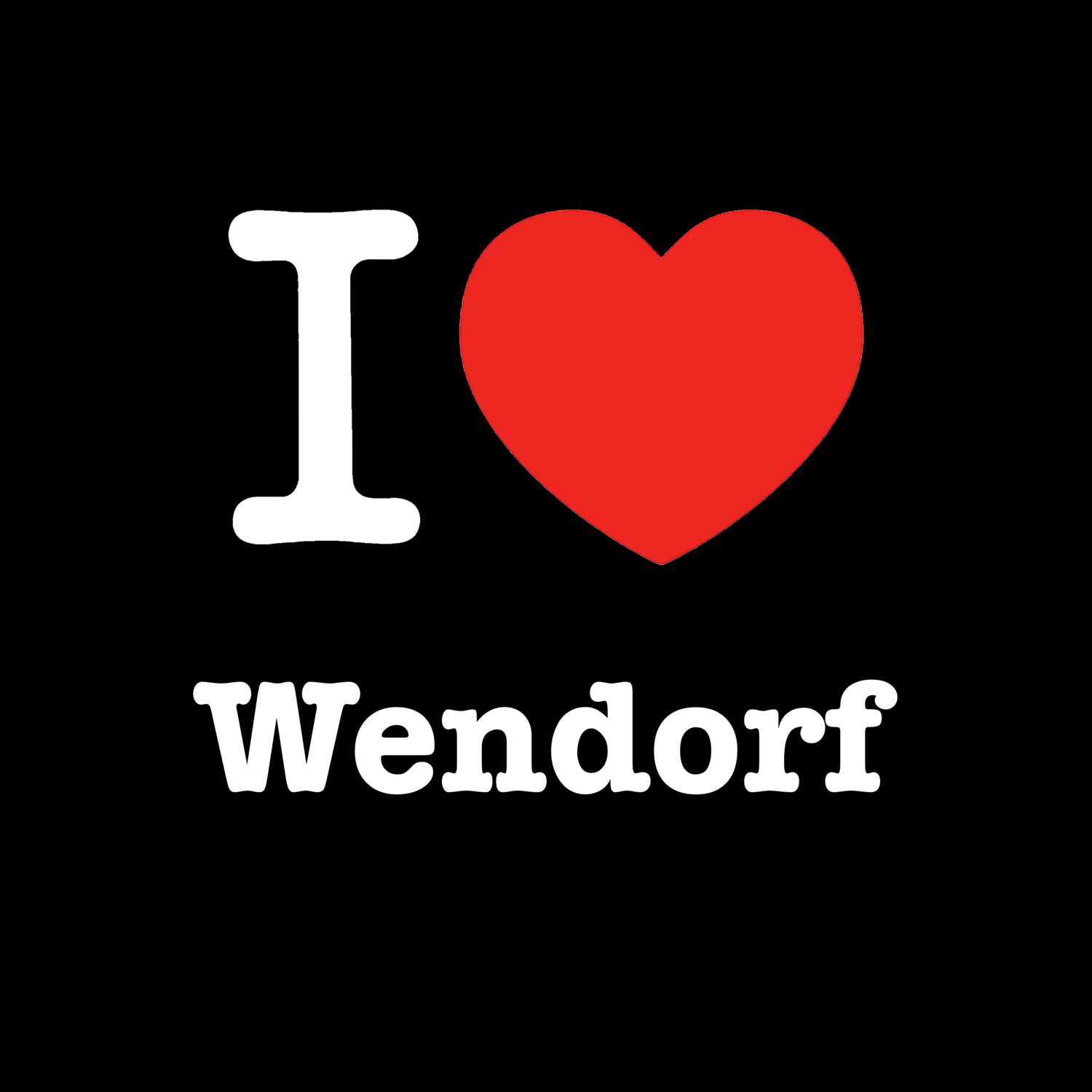 T-Shirt »I love« für den Ort »Wendorf«