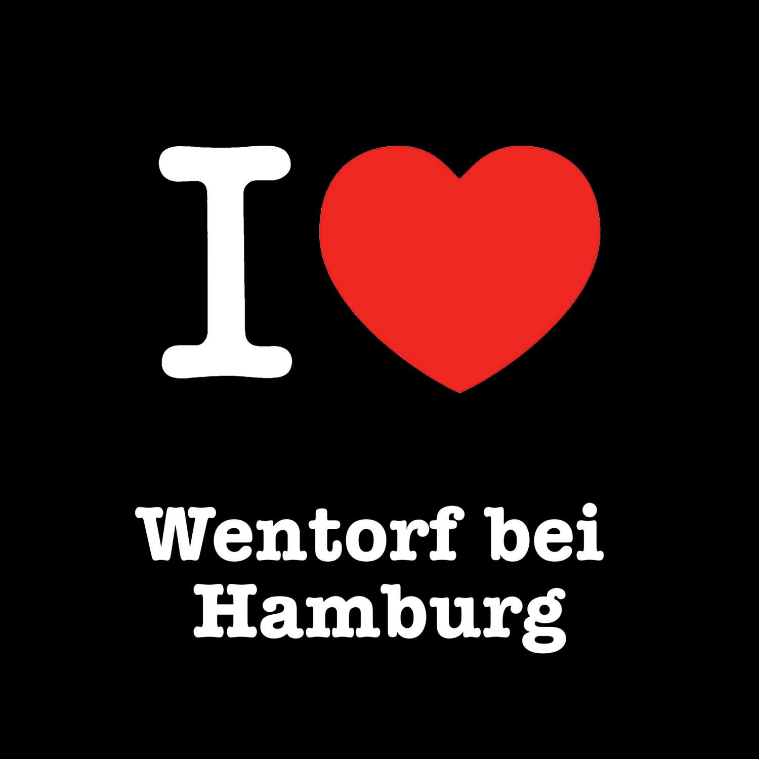 Wentorf bei Hamburg T-Shirt »I love«