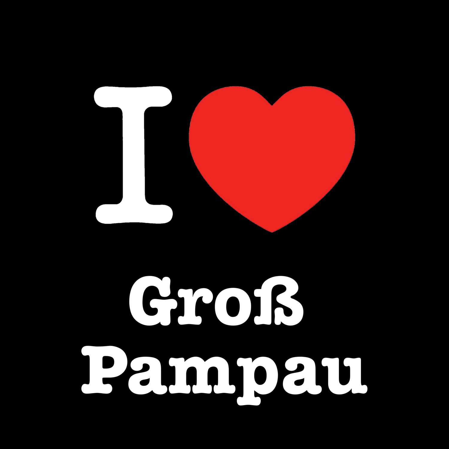 T-Shirt »I love« für den Ort »Groß Pampau«