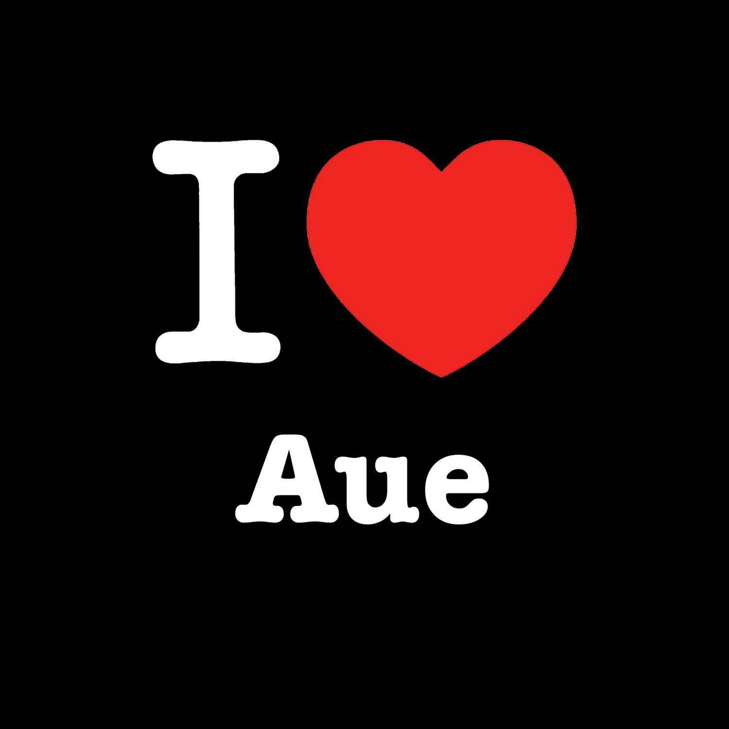 T-Shirt »I love« für den Ort »Aue«